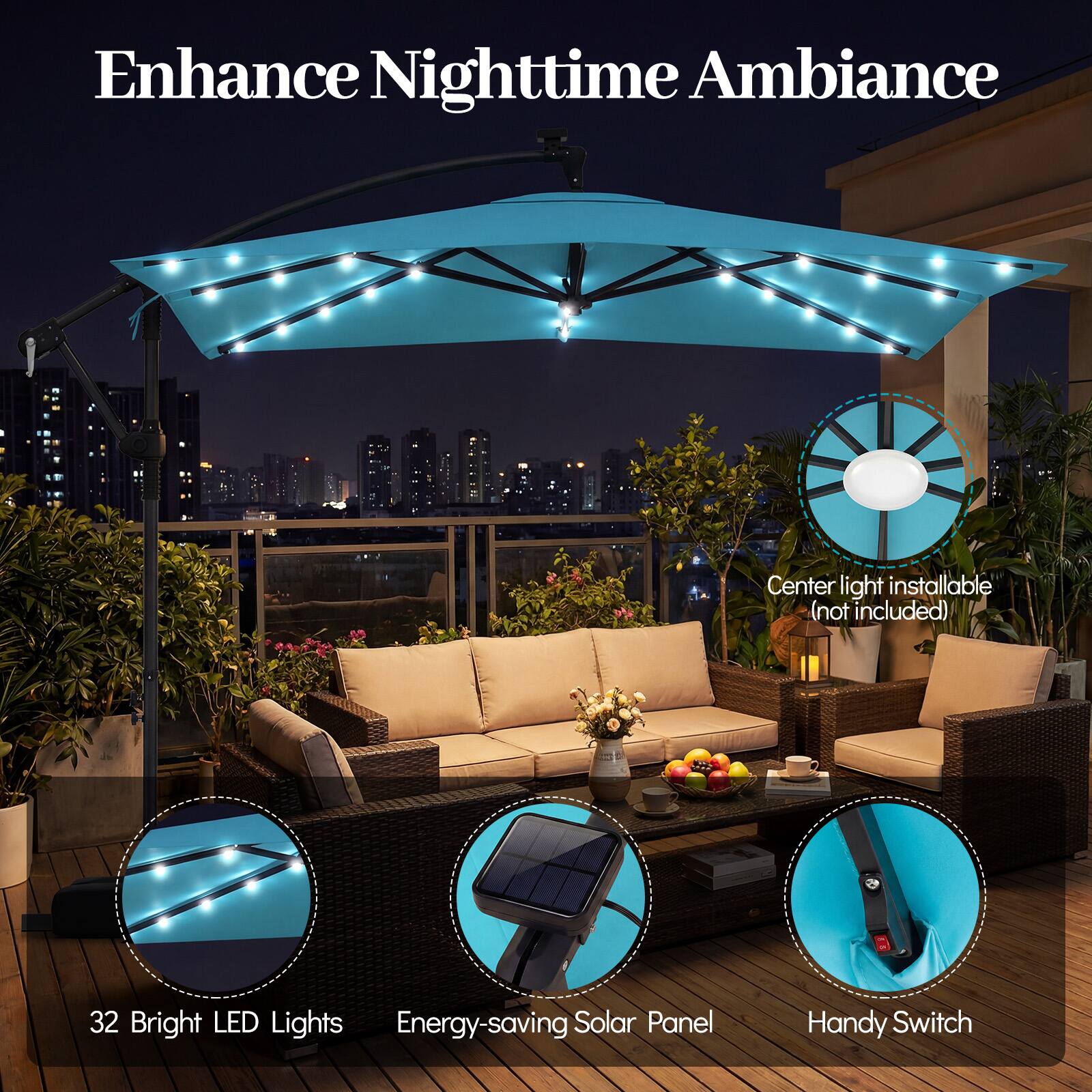 Enhance Nighttime Ambiance

- Center light installable (not included)
- 32 Bright LED Lights
- Energy-saving Solar Panel
- Handy Switch