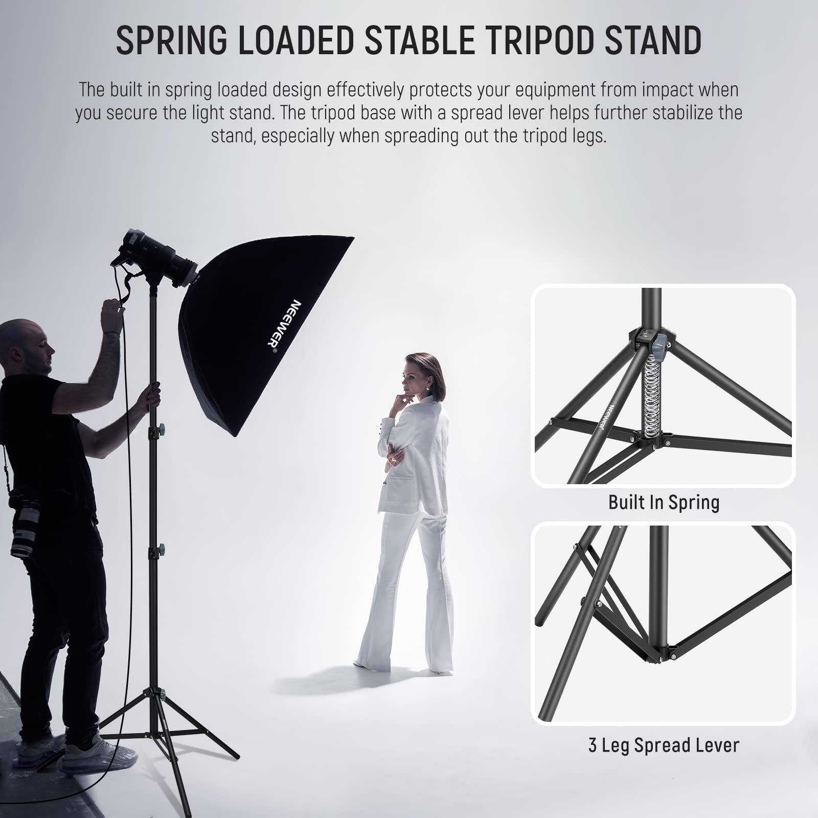 **SPRING LOADED STABLE TRIPOD STAND**

The built-in spring loaded design effectively protects your equipment from impact when you secure the light stand. The tripod base with a spread lever helps further stabilize the stand, especially when spreading out the tripod legs.

**NEEWER Built In Spring 3 Leg Spread Lever**

---

**SPRING LOADED STABLE TRIPOD STAND**

The built-in spring loaded design effectively protects your equipment from impact when you secure the light stand. The tripod base with a spread lever helps further stabilize the stand, especially when spreading out the tripod legs.

---

**Built In Spring**

**3 Leg Spread Lever**