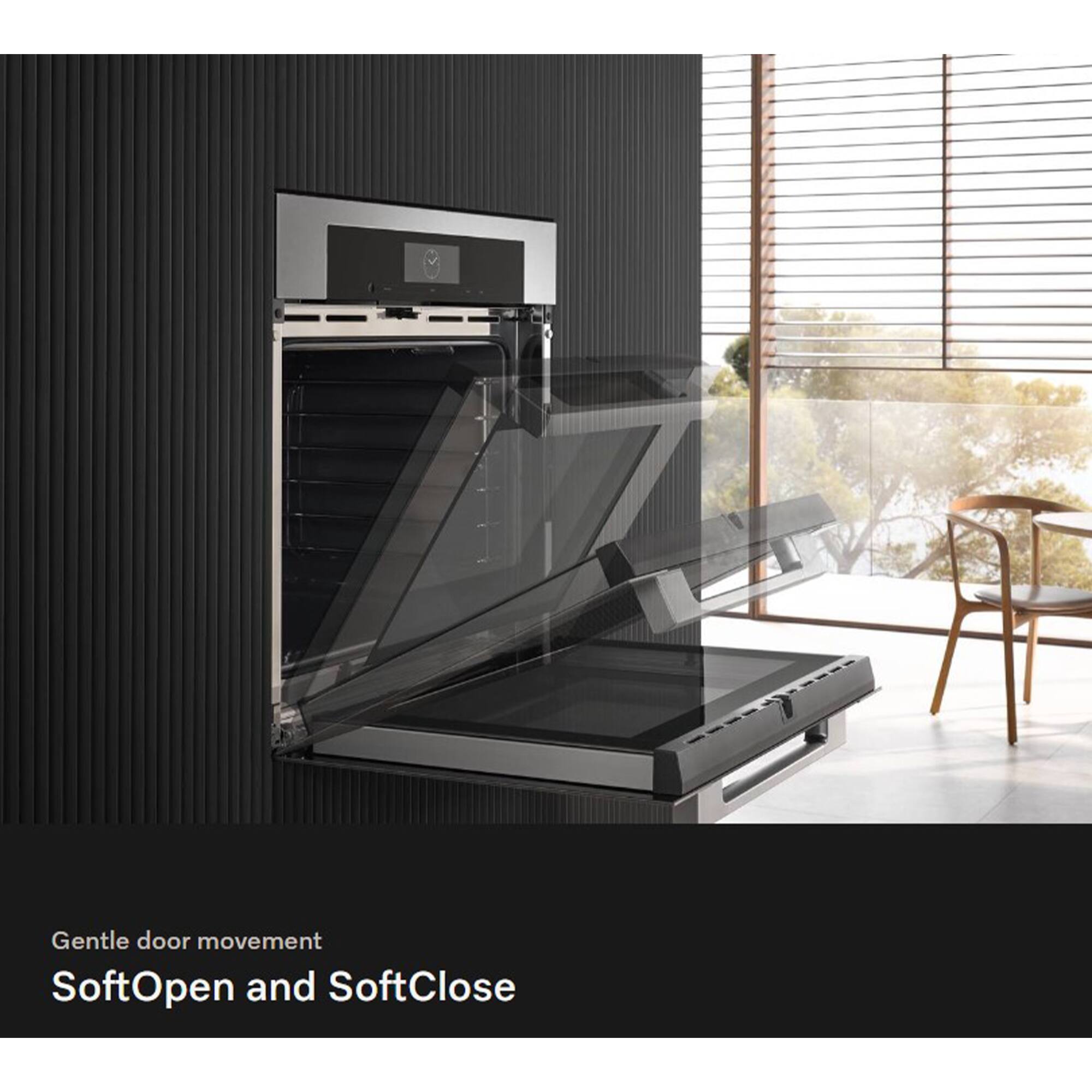 Gentle door movement  
SoftOpen and SoftClose