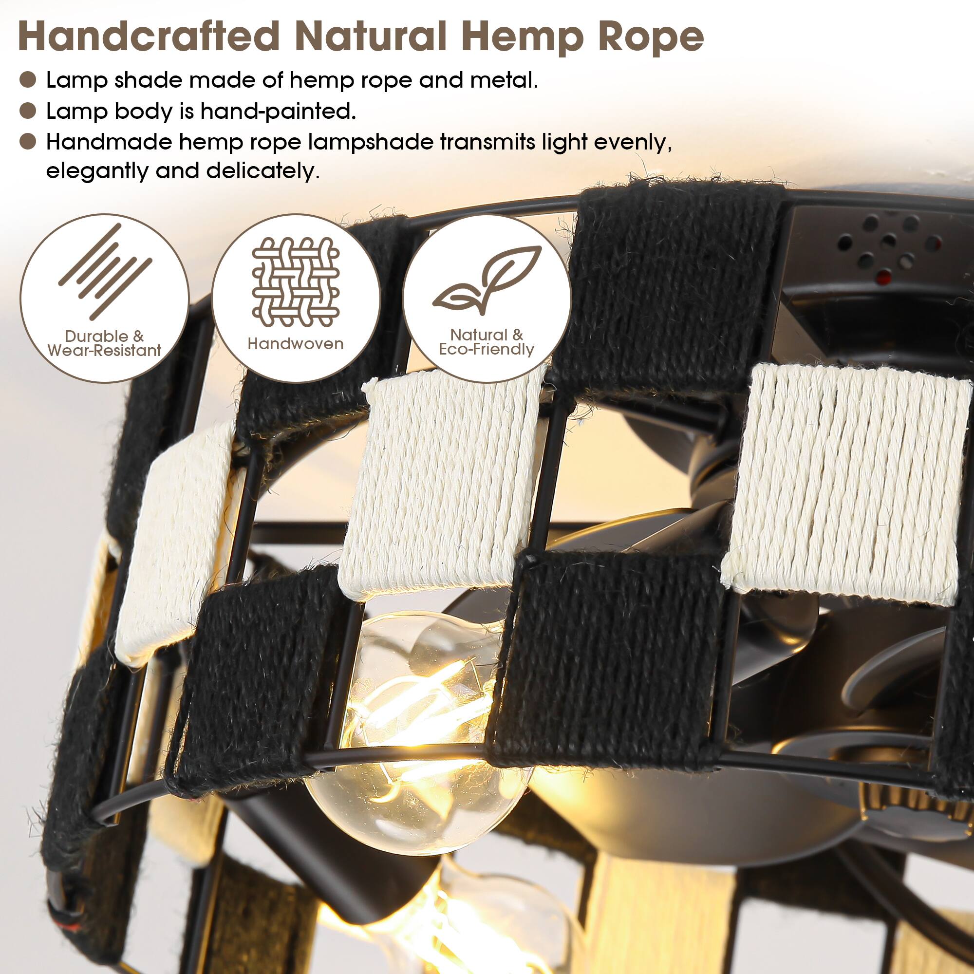 Handcrafted Natural Hemp Rope

- Lamp shade made of hemp rope and metal.
- Lamp body is hand-painted.
- Handmade hemp rope lampshade transmits light evenly, elegantly and delicately.

Durable & Wear-Resistant  
Handwoven  
Natural & Eco-Friendly