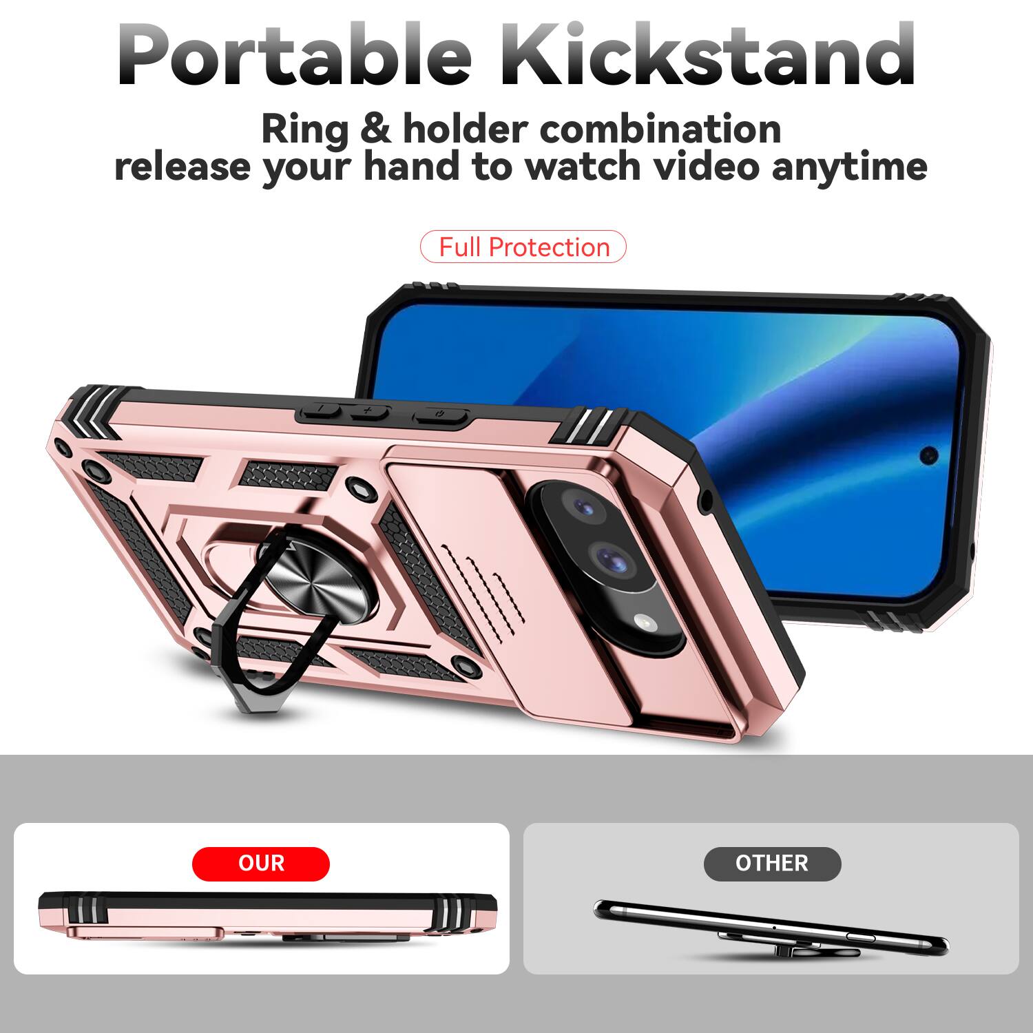 Portable Kickstand  
Ring & holder combination release your hand to watch video anytime  
Full Protection  

OUR  
OTHER