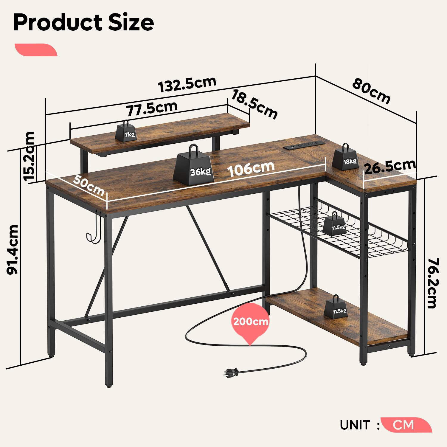 Product Size:
* 15.2cm
* 91.4cm
* 132.5cm
* 77.5cm
* 18.5cm
* 7kg
* 36kg
* 106cm
* 50cm
* 200cm
* 80cm
* 18kg
* 26.5cm
* 11.5kg
* 76.2cm
* 11.5kg
UNIT: CM