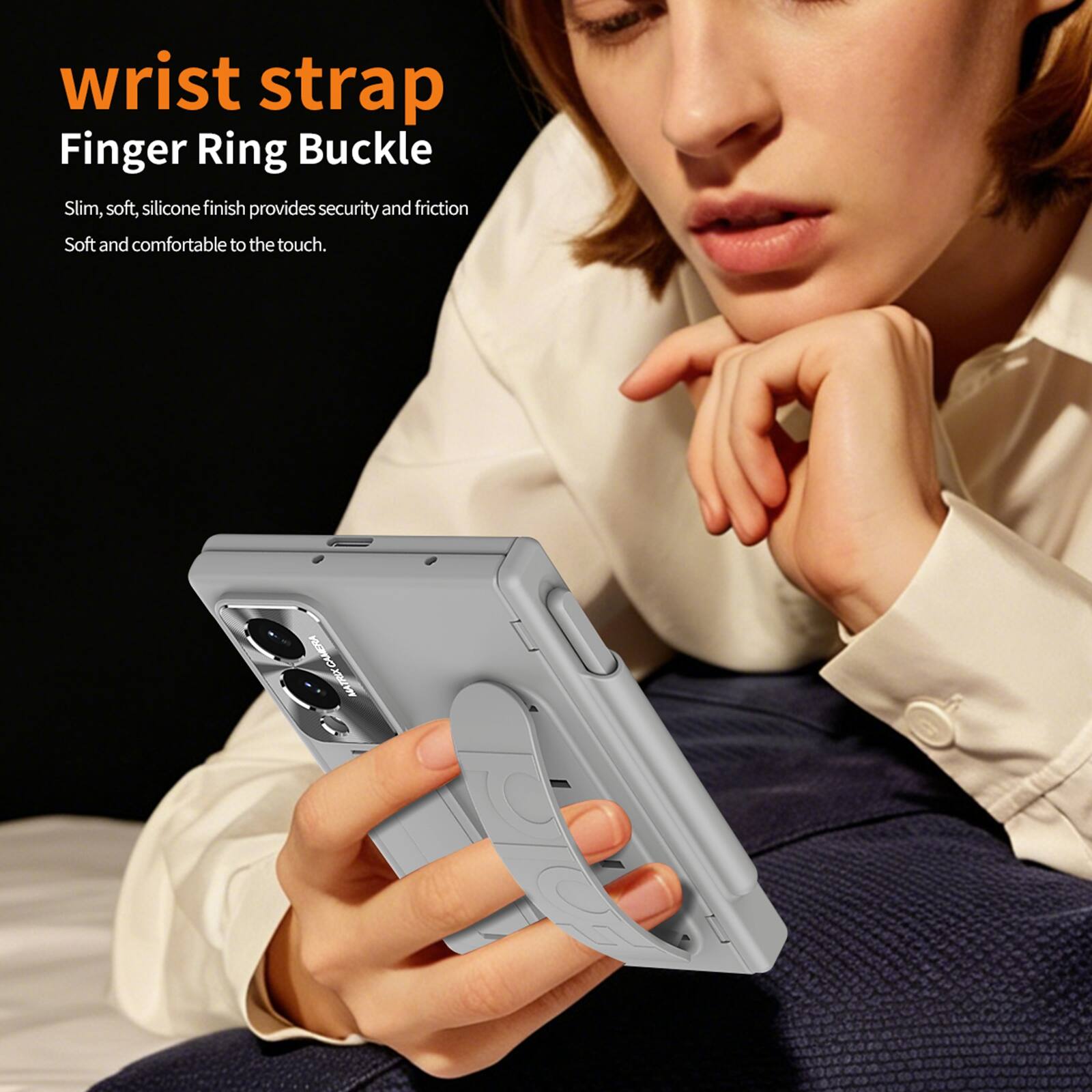 wrist strap  
Finger Ring Buckle  
Slim, soft, silicone finish provides security and friction  
Soft and comfortable to the touch.