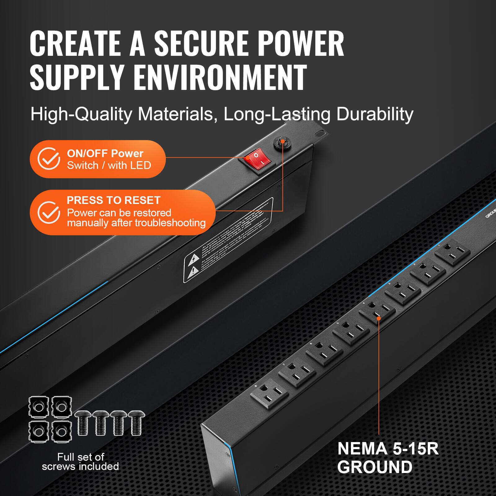 CREATE A SECURE POWER SUPPLY ENVIRONMENT

High-Quality Materials, Long-Lasting Durability

- ON/OFF Power Switch / with LED
- PRESS TO RESET
  Power can be restored manually after troubleshooting
- Full set of screws included
- NEMA 5-15R GROUND