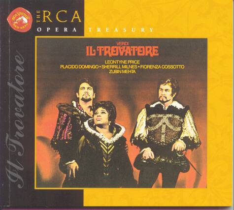 RCA VICTOR
THE RCA RED SEAL OPERA TREASURY
VERDI
IL TROVATORE
LEONTYNE PRICE
PLACIDO DOMINGO • SHERRILL MILNES • FIORENZA COSSOTTO
ZUBIN MEHTA
Trovatore