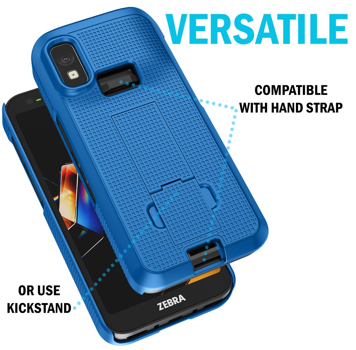 VERSATILE  
COMPATIBLE WITH HAND STRAP  
OR USE KICKSTAND  
ZEBRA