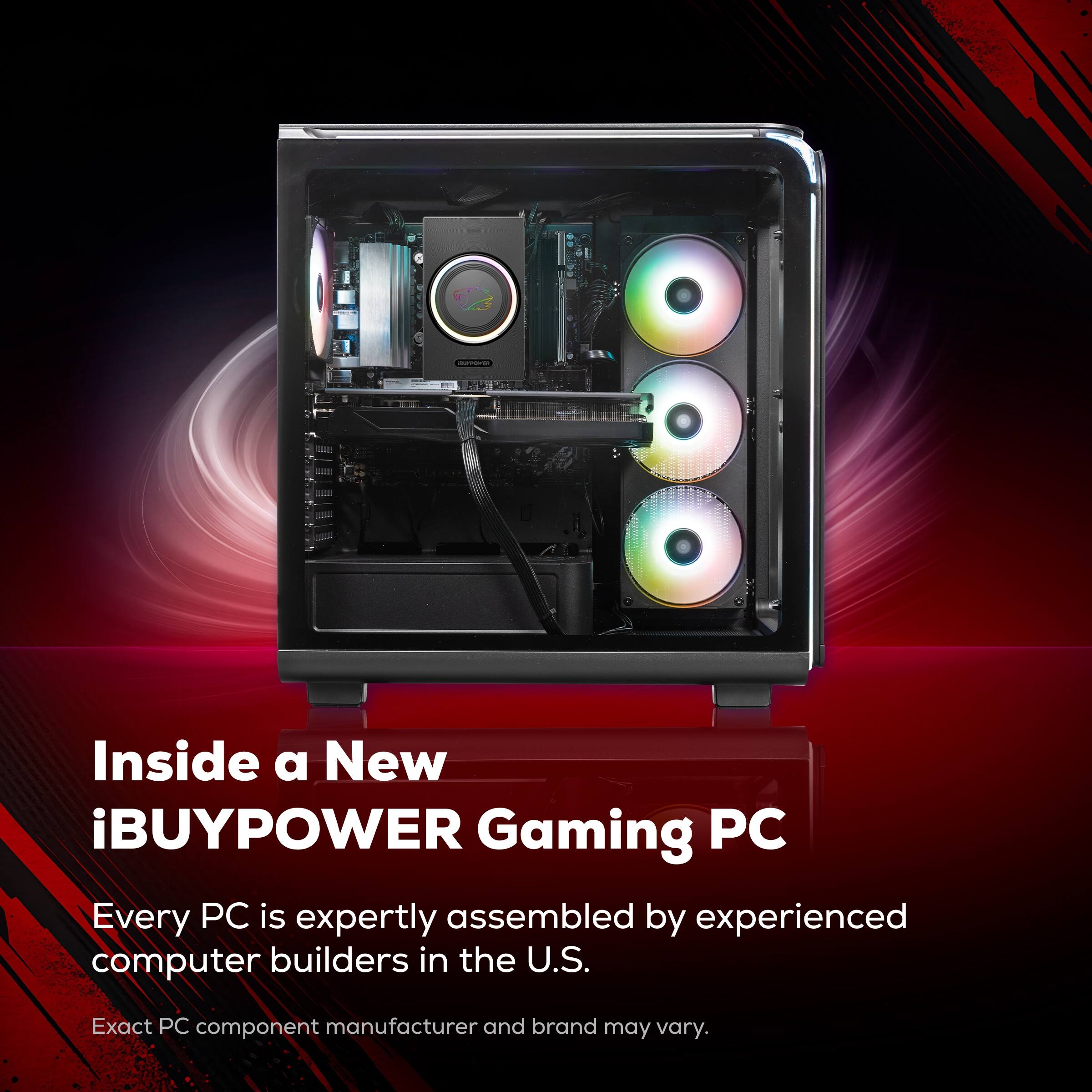 Inside a New iBUYPOWER Gaming PC

Every PC is expertly assembled by experienced computer builders in the U.S.

Exact PC component manufacturer and brand may vary.