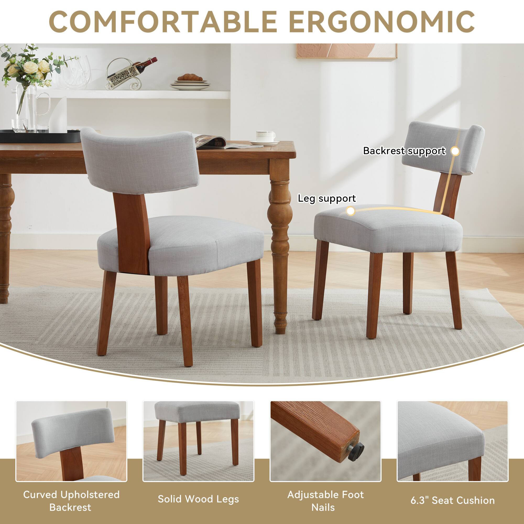 COMFORTABLE ERGONOMIC

- Backrest support
- Leg support
- Curved Upholstered Backrest
- Solid Wood Legs
- Adjustable Foot Nails
- 6.3" Seat Cushion