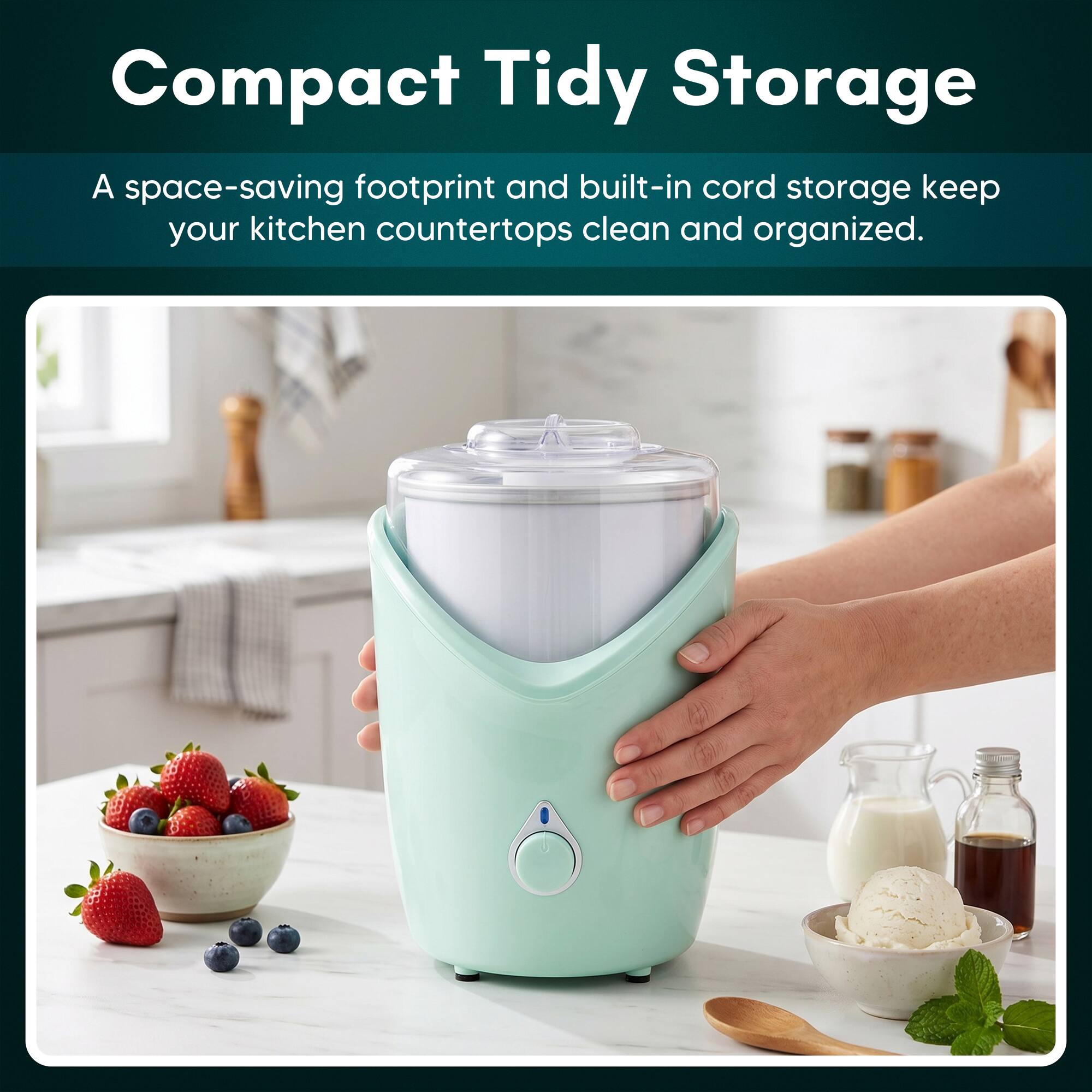 Compact Tidy Storage

A space-saving footprint and built-in cord storage keep your kitchen countertops clean and organized.