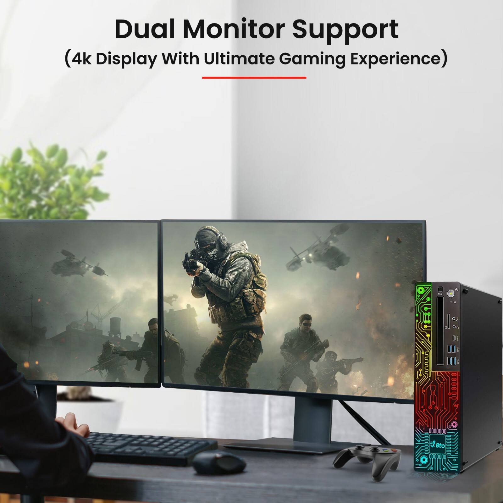 Dual Monitor Support  
(4k Display With Ultimate Gaming Experience)