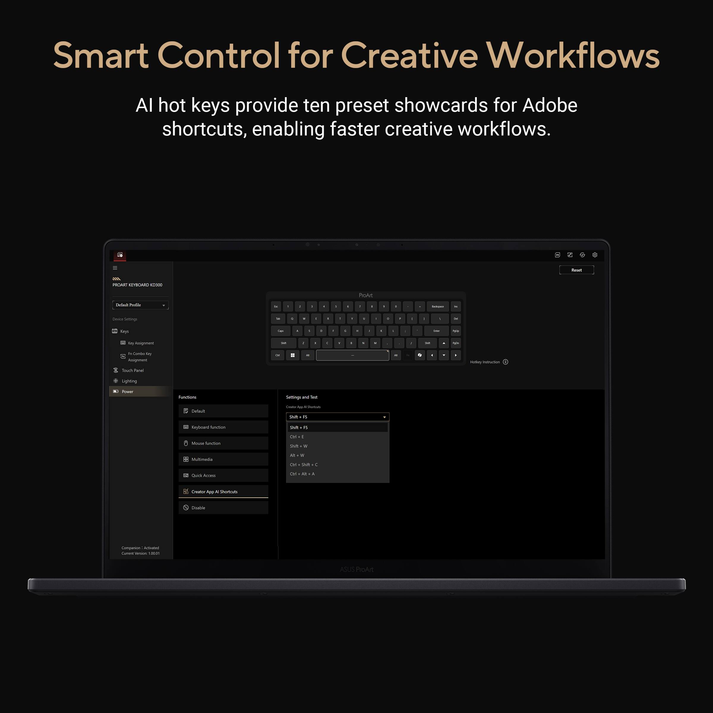 Smart Control for Creative Workflows

AI hot keys provide ten preset showcards for Adobe shortcuts, enabling faster creative workflows.