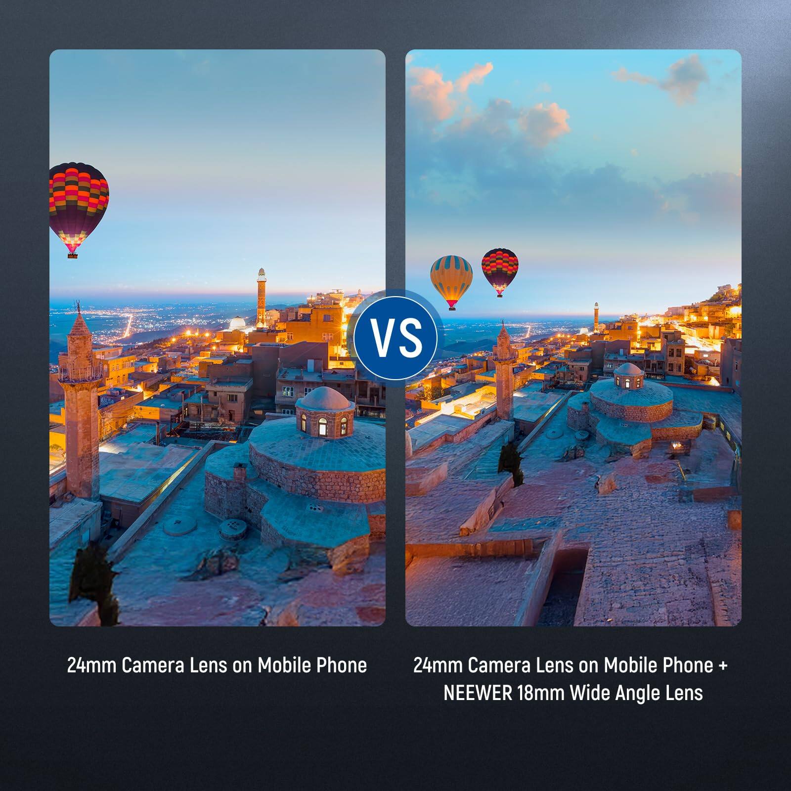 24mm Camera Lens on Mobile Phone

VS

24mm Camera Lens on Mobile Phone + NEWEER 18mm Wide Angle Lens