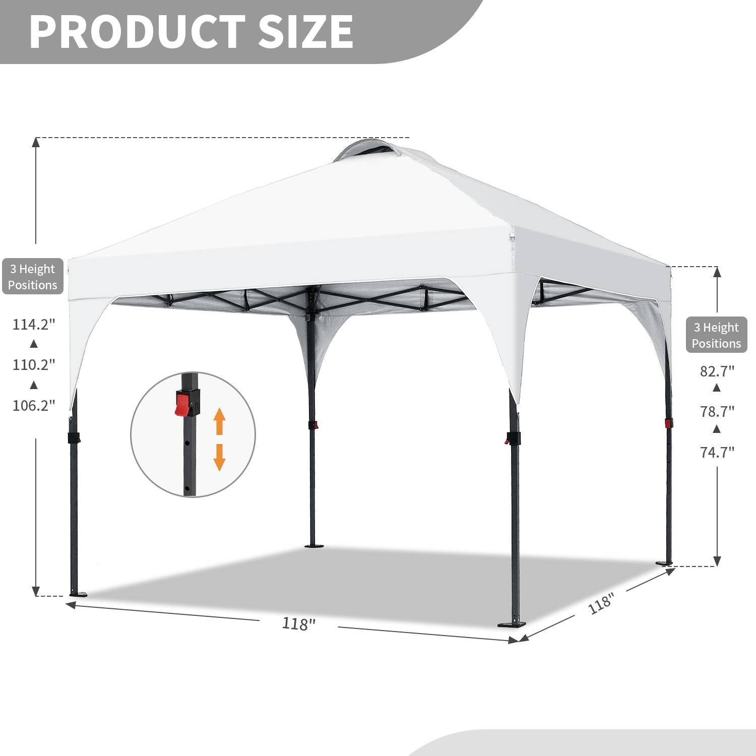 PRODUCT SIZE

3 Height Positions
114.2"
110.2"
106.2"

3 Height Positions
82.7"
78.7"
74.7"

118"
118"