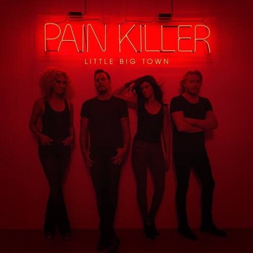 PAIN KILLER  
LITTLE BIG TOWN