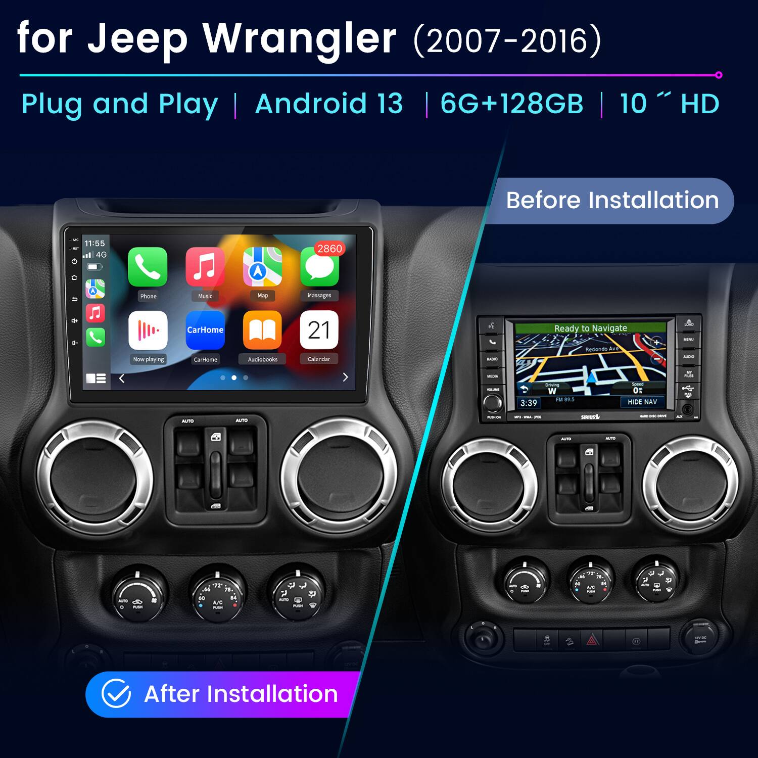 for Jeep Wrangler (2007-2016)  
Plug and Play | Android 13 | 6G+128GB | 10" HD  

Before Installation  

After Installation