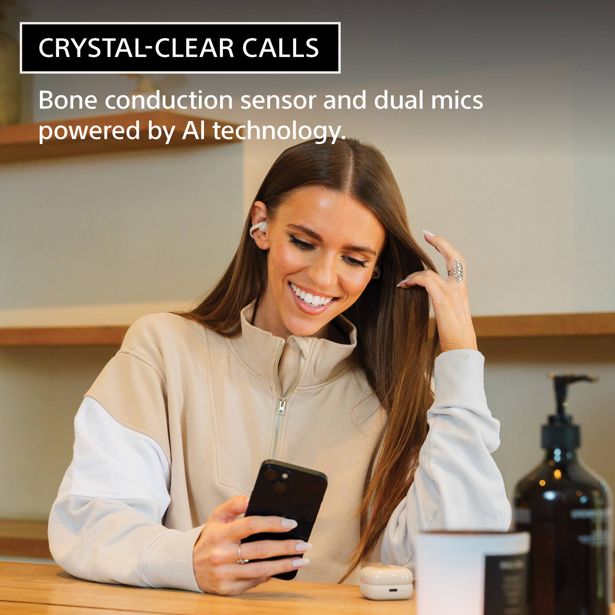 CRYSTAL-CLEAR CALLS  
Bone conduction sensor and dual mics powered by AI technology.