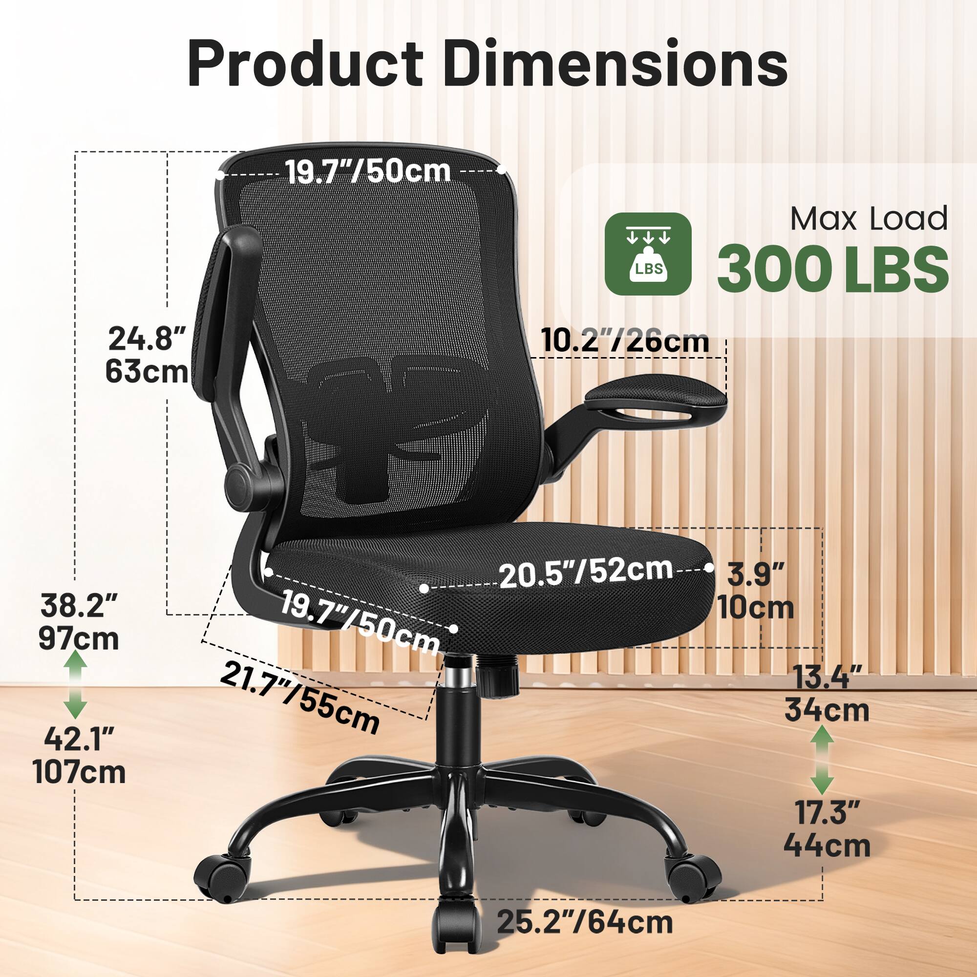 Product Dimensions  
- 24.8" / 63cm  
- 19.7" / 50cm  
- 38.2" / 97cm  
- 42.1" / 107cm  
- 20.5" / 52cm  
- 3.9" / 10cm  
- 13.4" / 34cm  
- 17.3" / 44cm  
- 25.2" / 64cm  

Max Load: 300 LBS