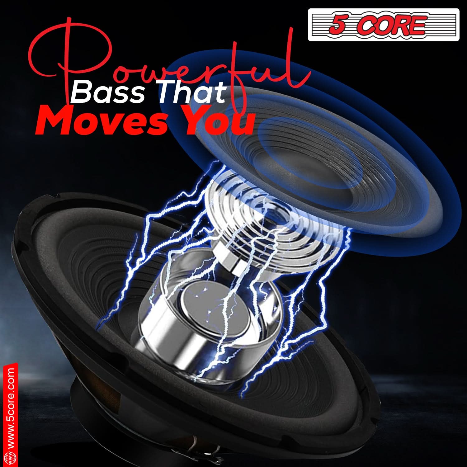 5 CORE

Powerful Bass That Moves You

www.5core.com