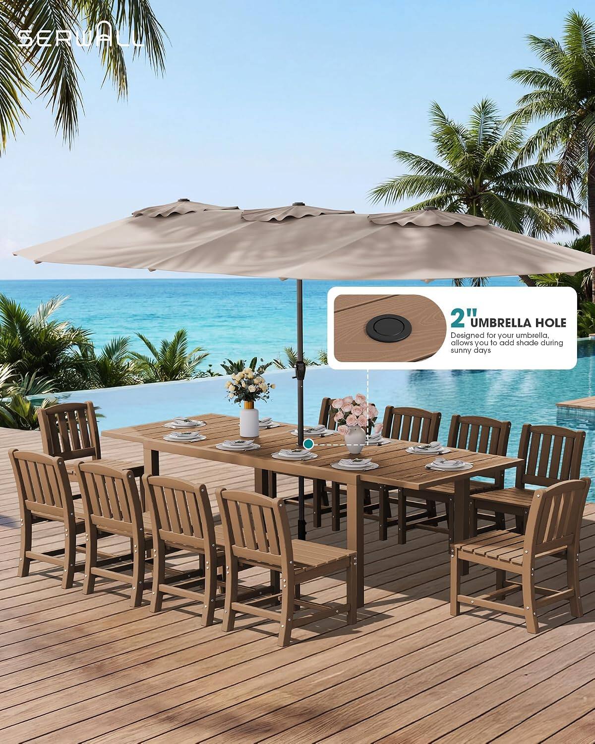 SERWALL

2" UMBRELLA HOLE
Designed for your umbrella, allows you to add shade during sunny days