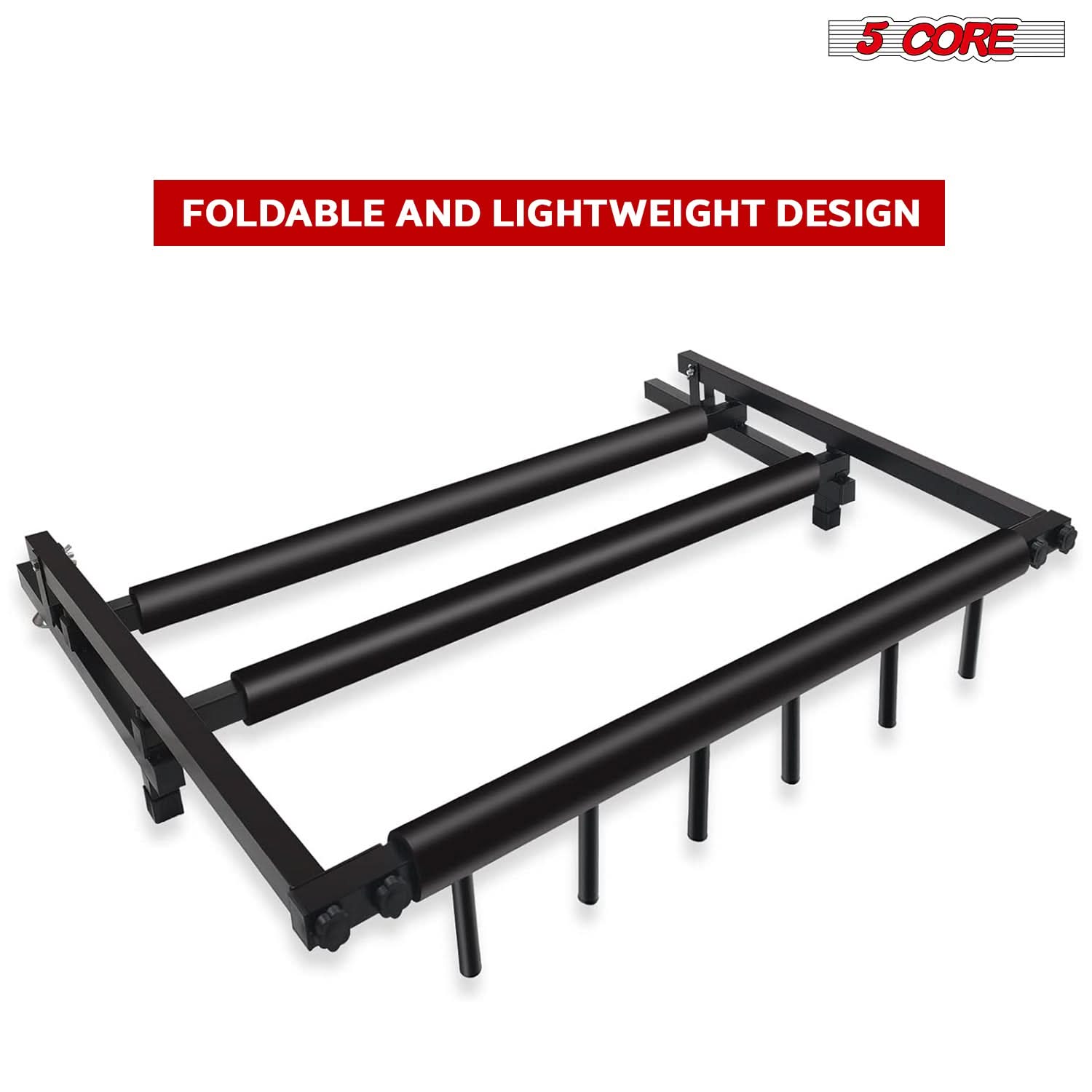 5 CORE

FOLDABLE AND LIGHTWEIGHT DESIGN