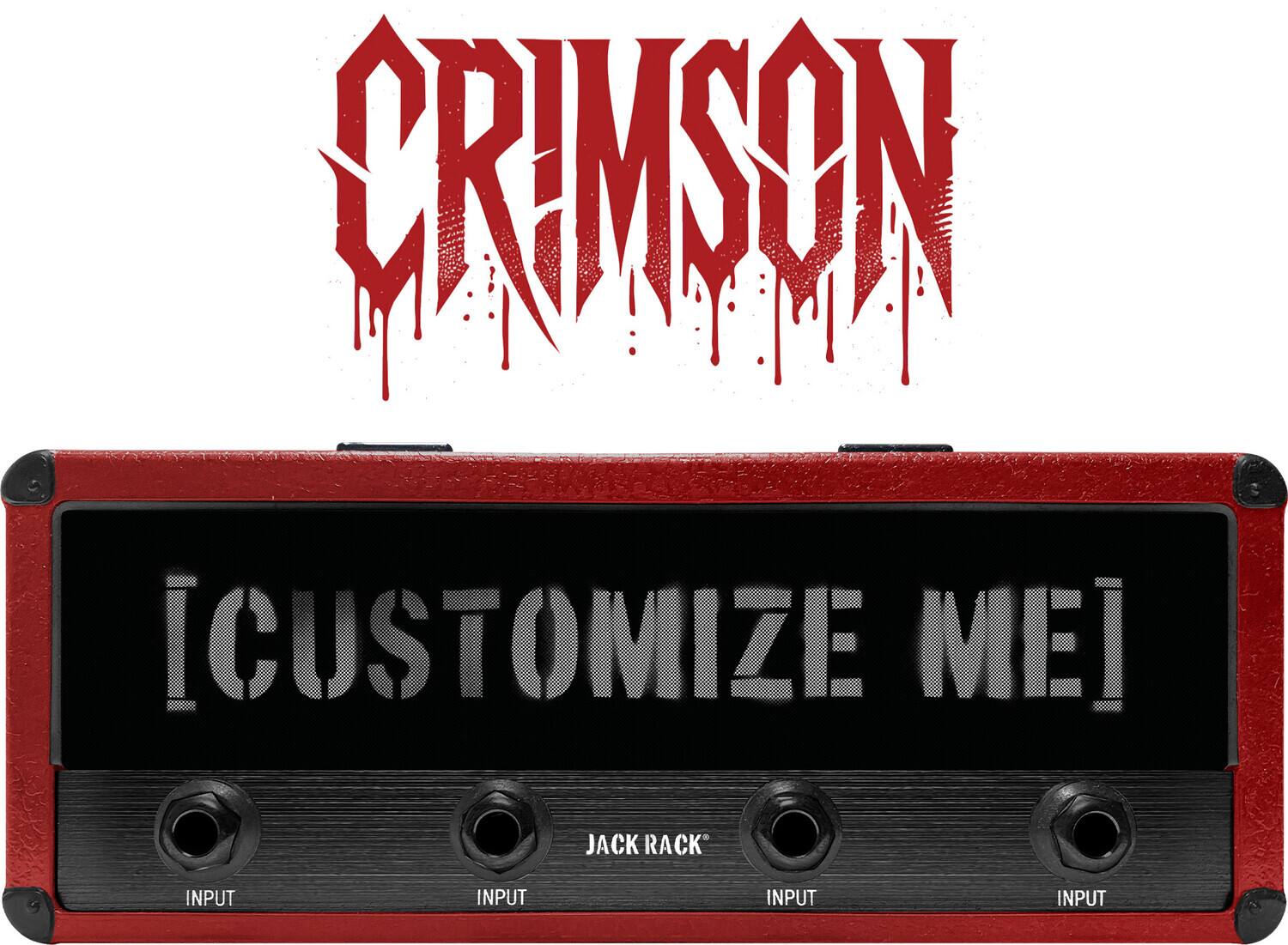 CRIMSON  
[CUSTOMIZE ME]  
JACK RACK  
INPUT  
INPUT  
INPUT  
INPUT