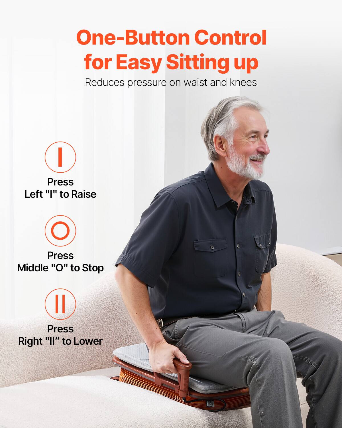 One-Button Control for Easy Sitting up  
Reduces pressure on waist and knees  

Press Left "I" to Raise  
Press Middle "O" to Stop  
Press Right "II" to Lower