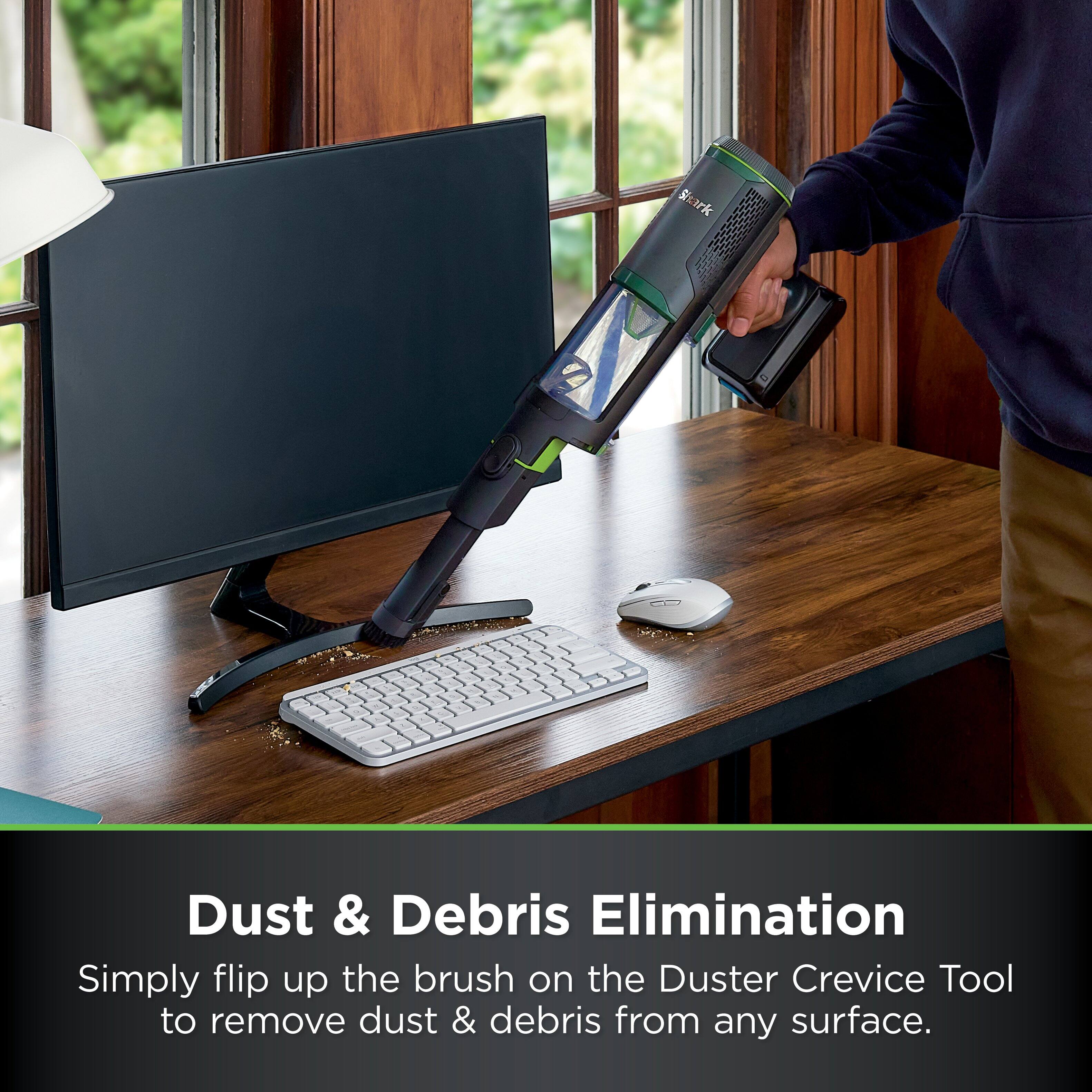 Dust & Debris Elimination
Simply flip up the brush on the Duster Crevice Tool to remove dust & debris from any surface.