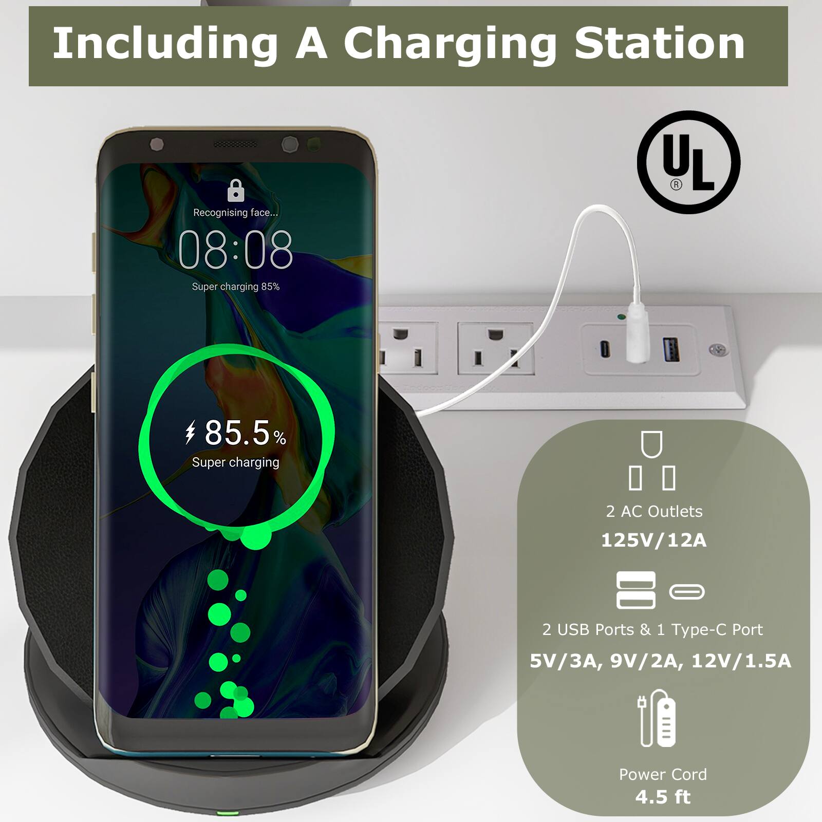Including A Charging Station

Recognising face... 08:08
Super charging 85%

UL

85.5% Super charging

2 AC Outlets 125V/12A
2 USB Ports & 1 Type-C Port
5V/3A, 9V/2A, 12V/1.5A
Power Cord 4.5 ft
