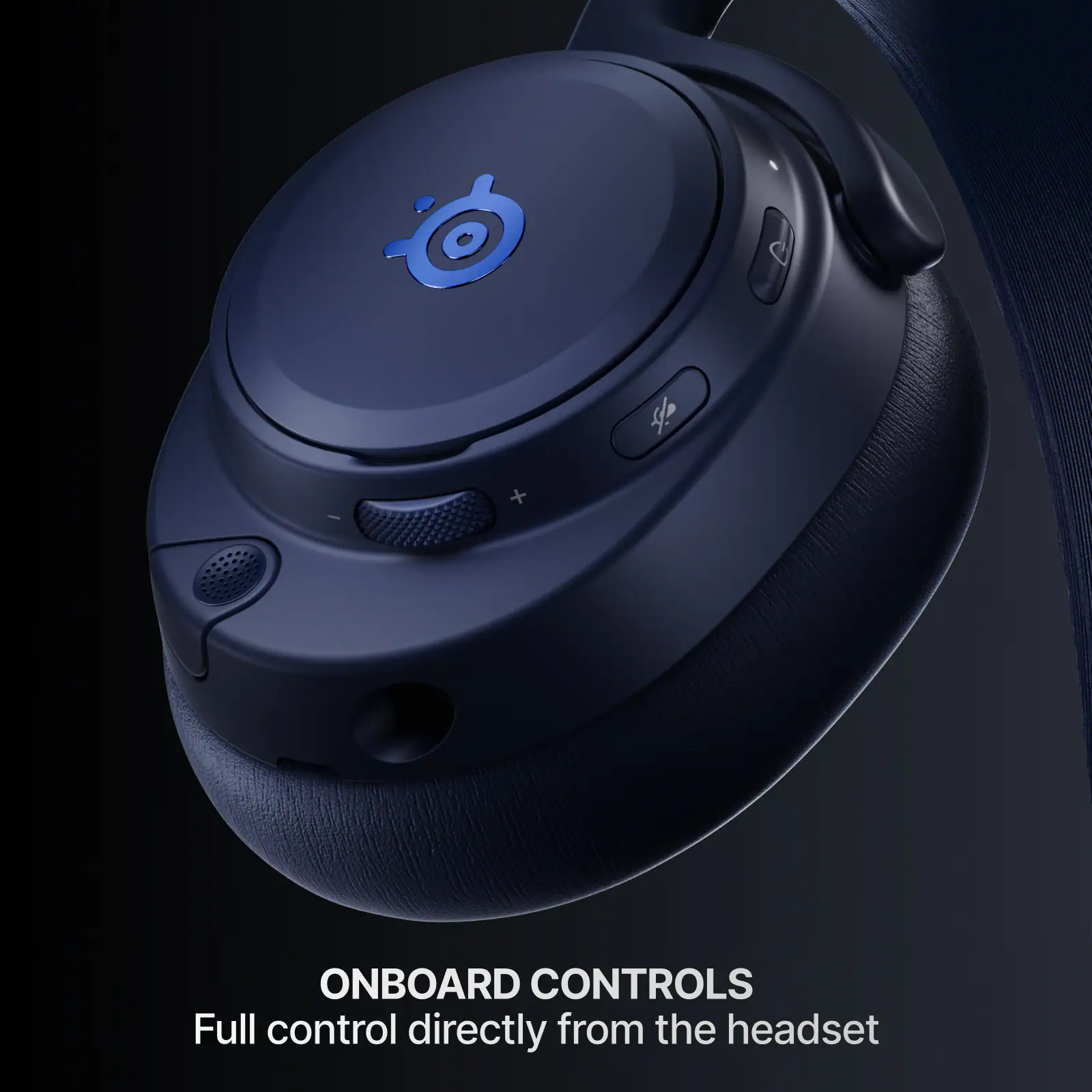 ONBOARD CONTROLS  
Full control directly from the headset