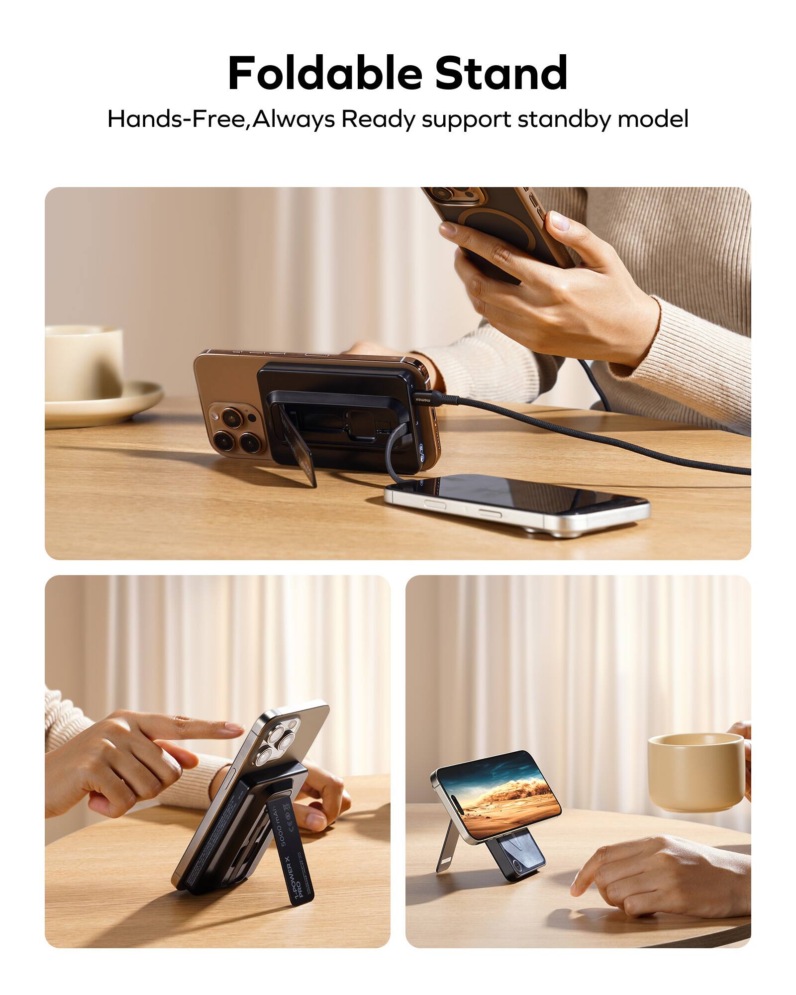 Foldable Stand Hands-Free, Always Ready support standby model.