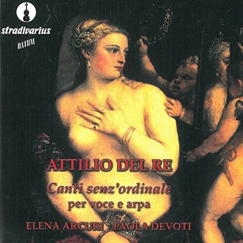 stradivarius  
NATUM  

ATTILIO DEL RE  
Canti senz'ordine  
per voce e arpa  

ELENA ARGURI  
PAOLA DEVOTI