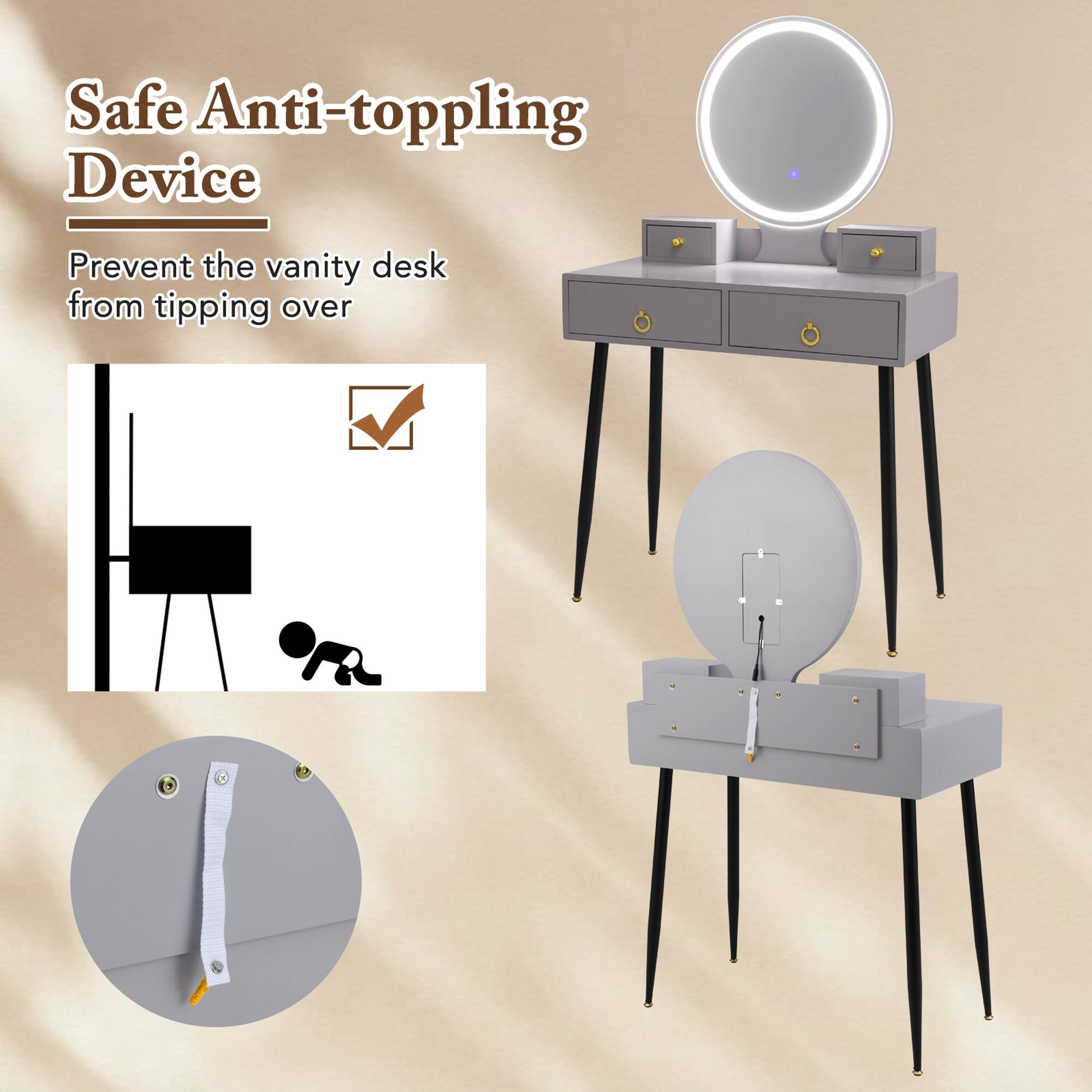 Safe Anti-toppling Device
Prevent the vanity desk from tipping over