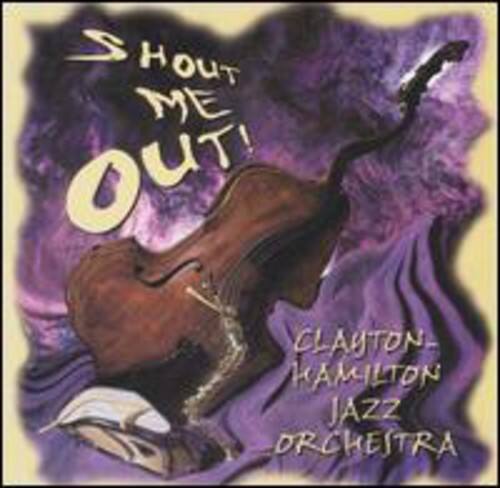 Shout Me Out!  
Clanton Hamilton Jazz Orchestra