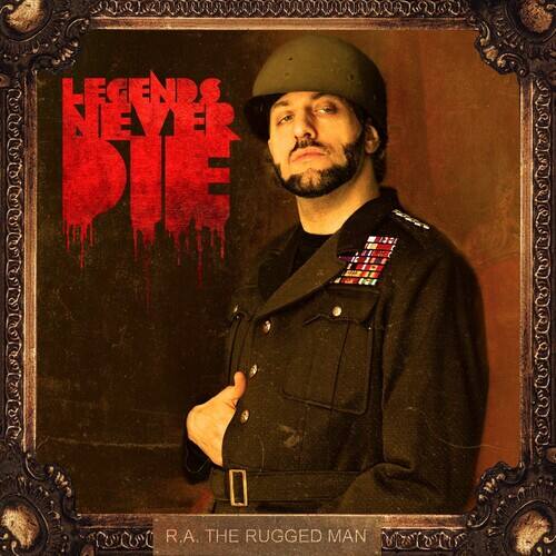 LEGENDS NEVER DIE  
R.A. THE RUGGED MAN