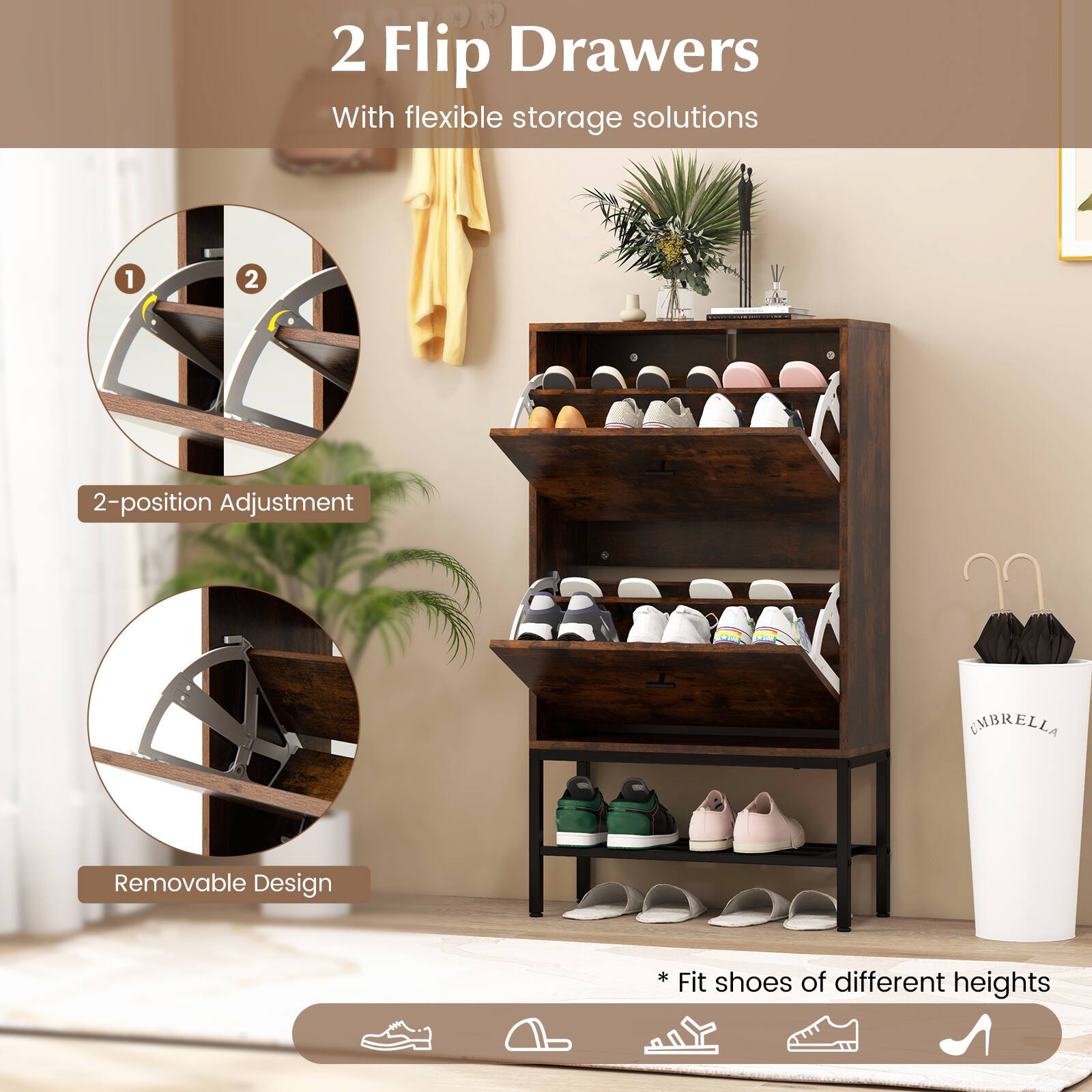 2 Flip Drawers With flexible storage solutions

1. 2-position Adjustment
2. Removable Design
3. * Fit shoes of different heights