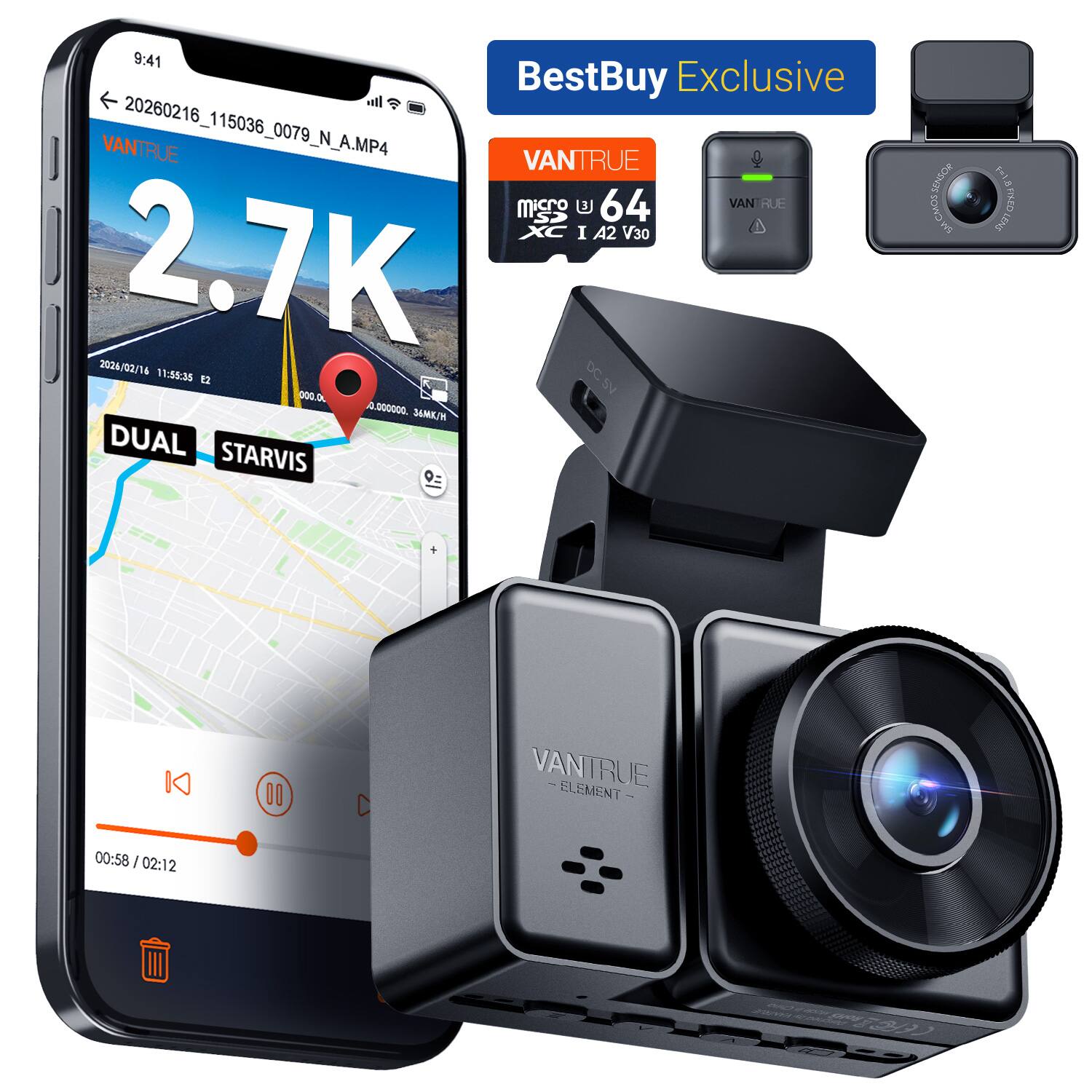9:41 BestBuy Exclusive  
VANTRUE 20260216_115036_0079_N_A.MP4  
VANTRUE U 64 VAN RUE micro CS XC I A2 V30 2.7K  
2026/02/16 11:55:35 E2 000.0L 0.000000. 36MK/H  
DUAL STARVIS  
SENSOS CMOS SM  
15g LIXED LENS  
00  
VANTRUE ELEMENT  
00:58 - 02:12  
CAP MANDA Rolls CEFC