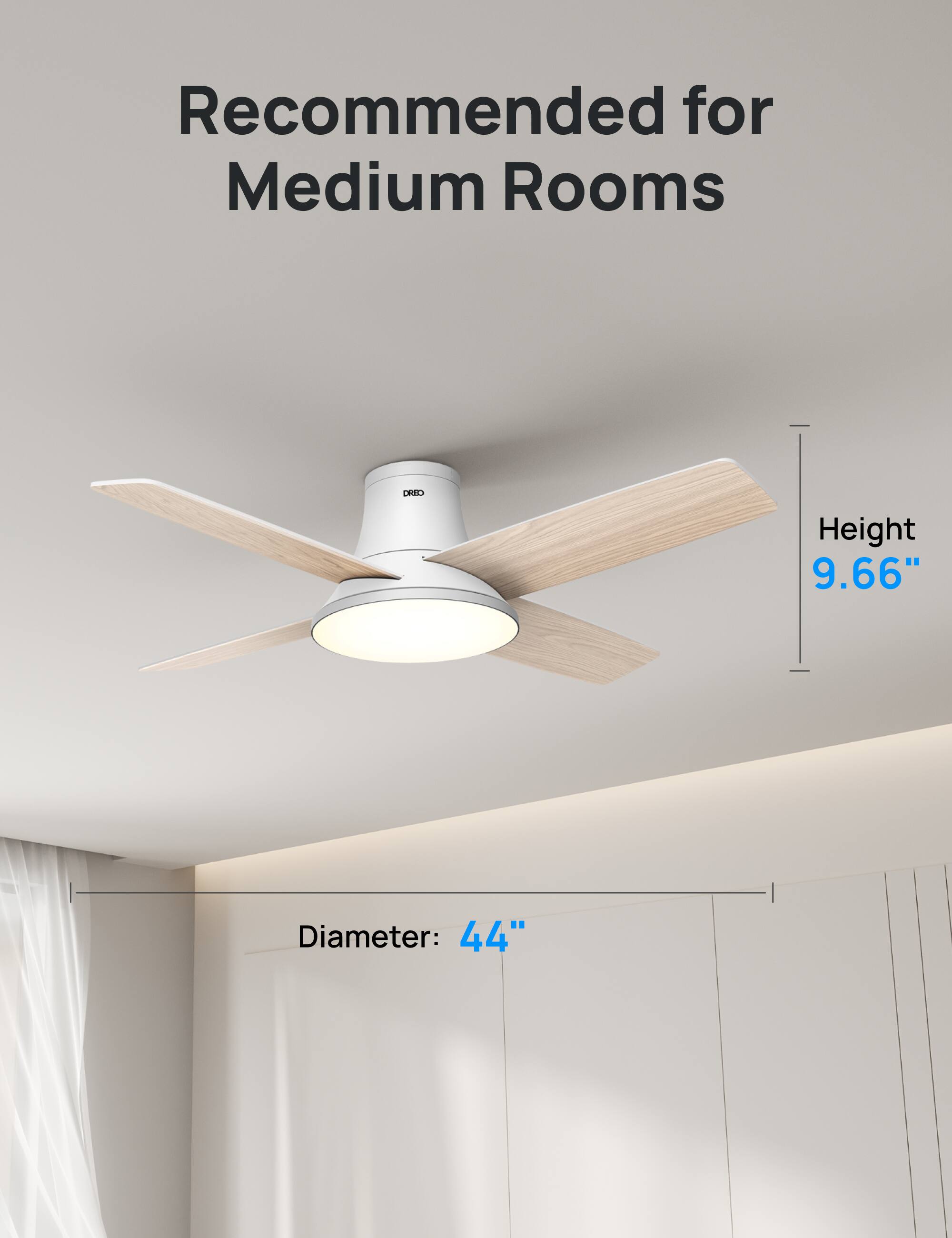 Recommended for Medium Rooms  
DRID  
Height: 9.66"  
Diameter: 44"