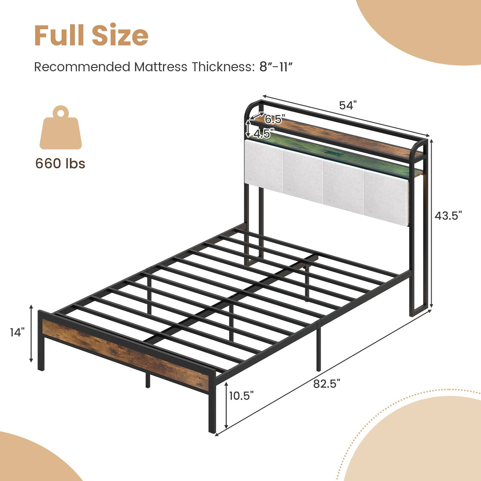 Full Size, Recommended Mattress Thickness: 8"-11", 660 Ibs, 6.5", 4.5", 54", 43.5", 14", 10.5", 82.5"
