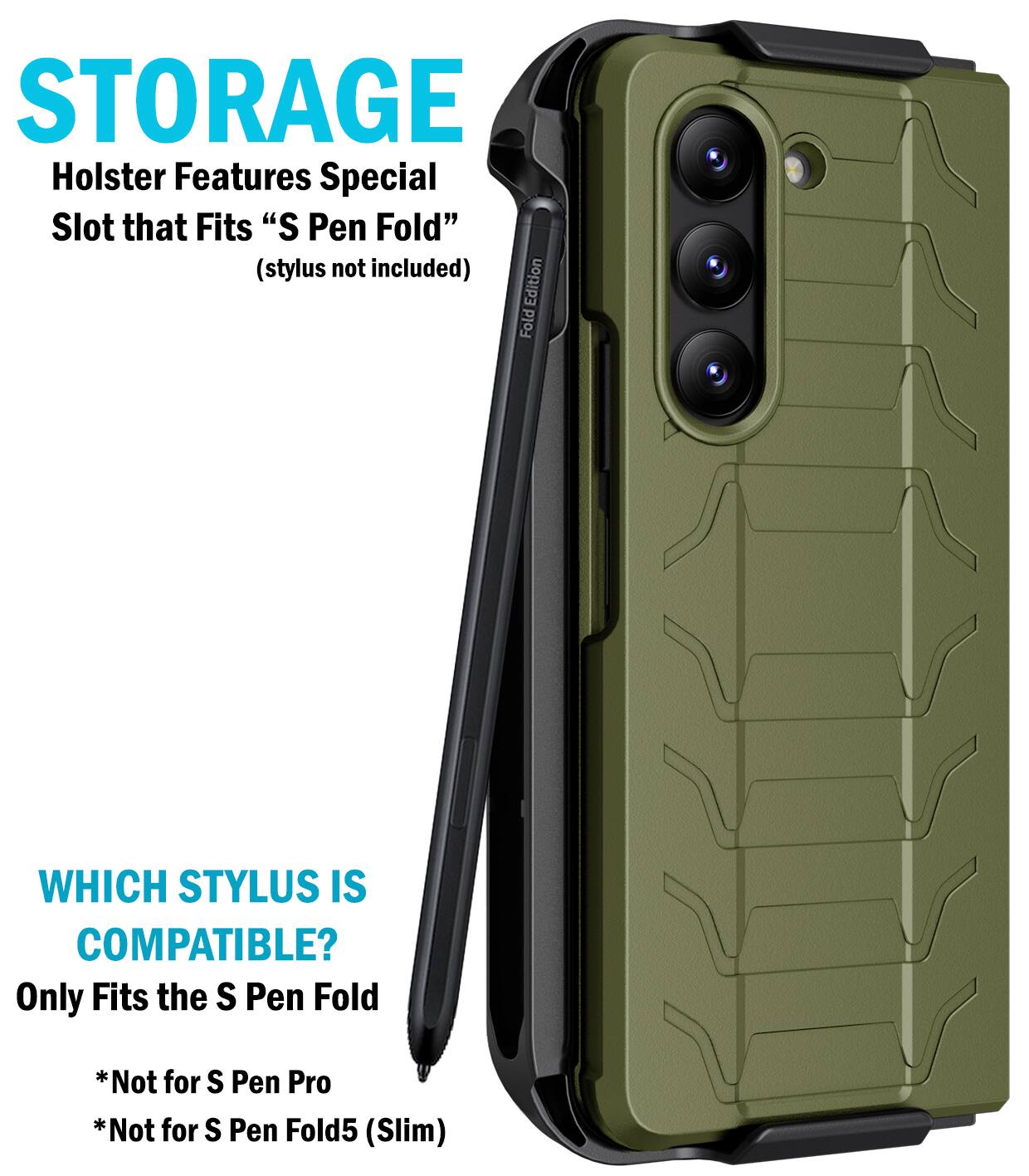 STORAGE  
Holster Features Special Slot that Fits "S Pen Fold" (stylus not included)  

WHICH STYLUS IS COMPATIBLE?  
Only Fits the S Pen Fold  
*Not for S Pen Pro  
*Not for S Pen Fold5 (Slim)