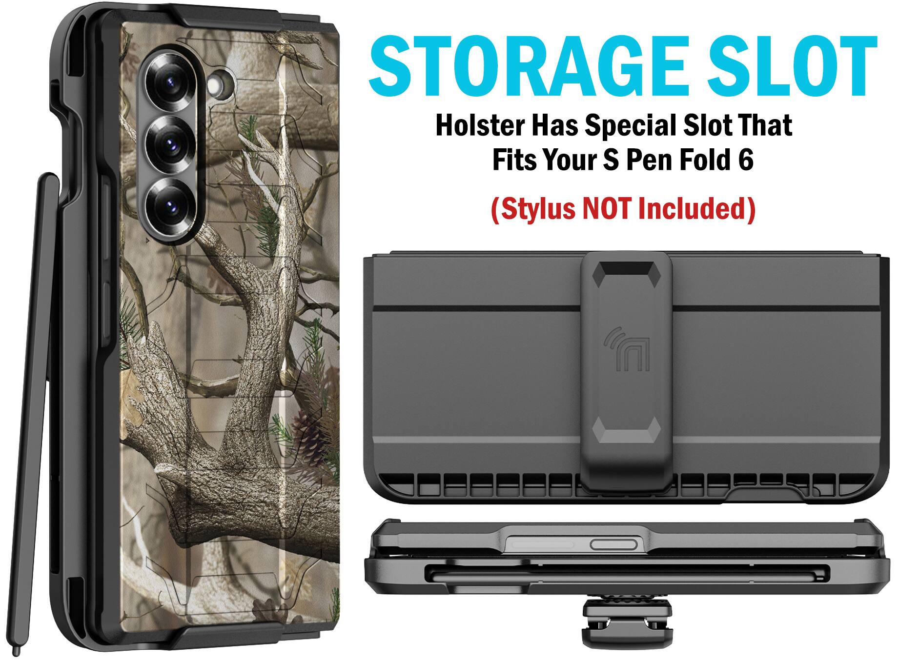 STORAGE SLOT  
Holster Has Special Slot That Fits Your S Pen Fold 6  
(Stylus NOT Included)