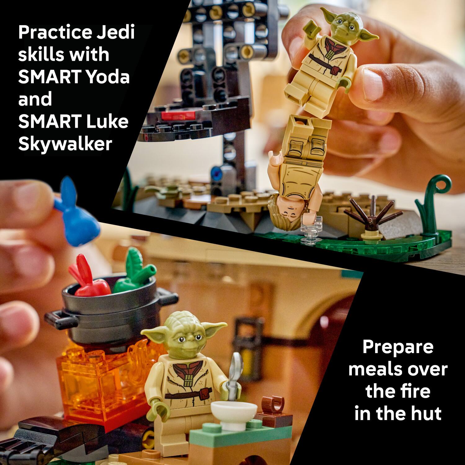 Practice Jedi skills with SMART Yoda and SMART Luke Skywalker

Prepare meals over the fire in the hut