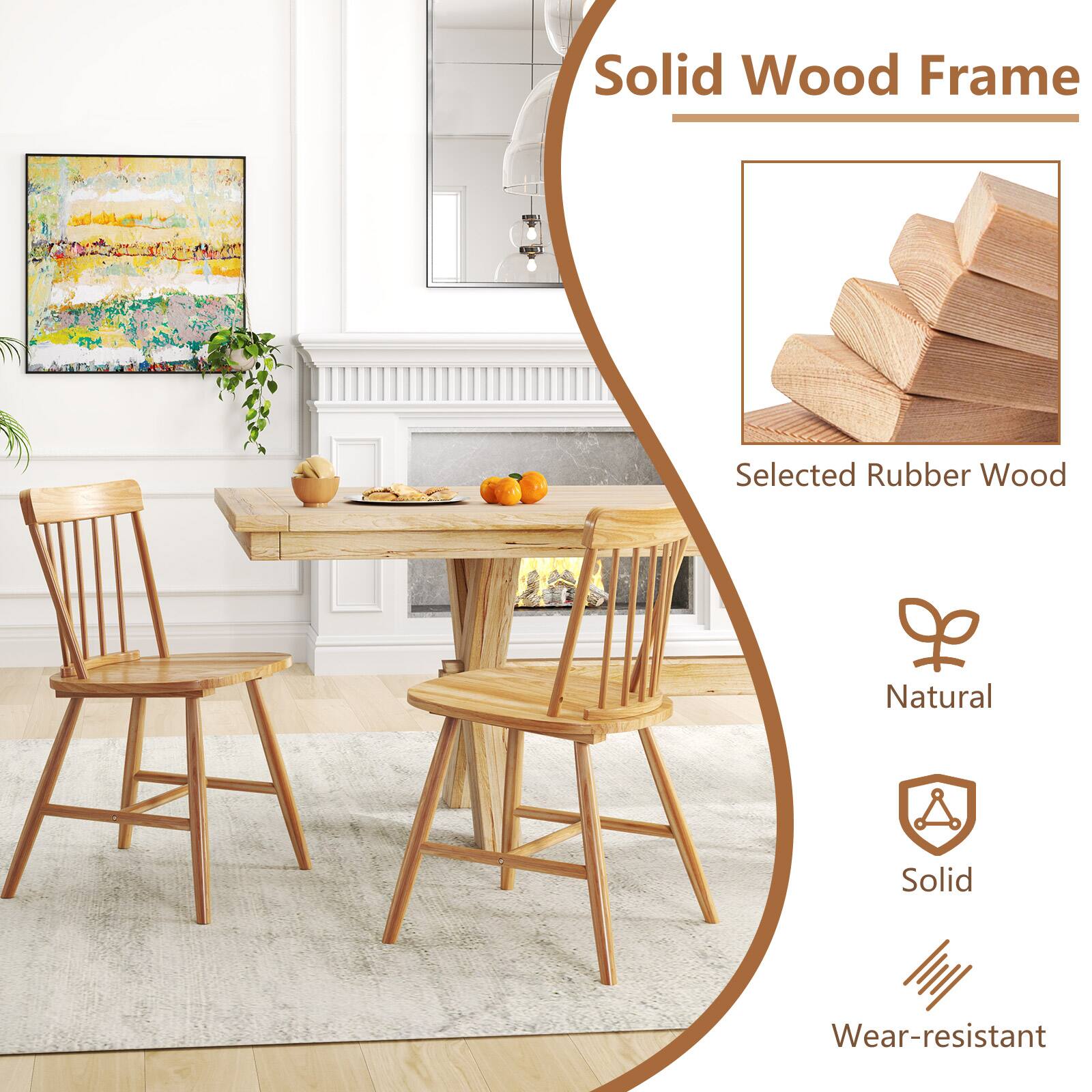 Solid Wood Frame

Selected Rubber Wood

Natural

Solid

Wear-resistant