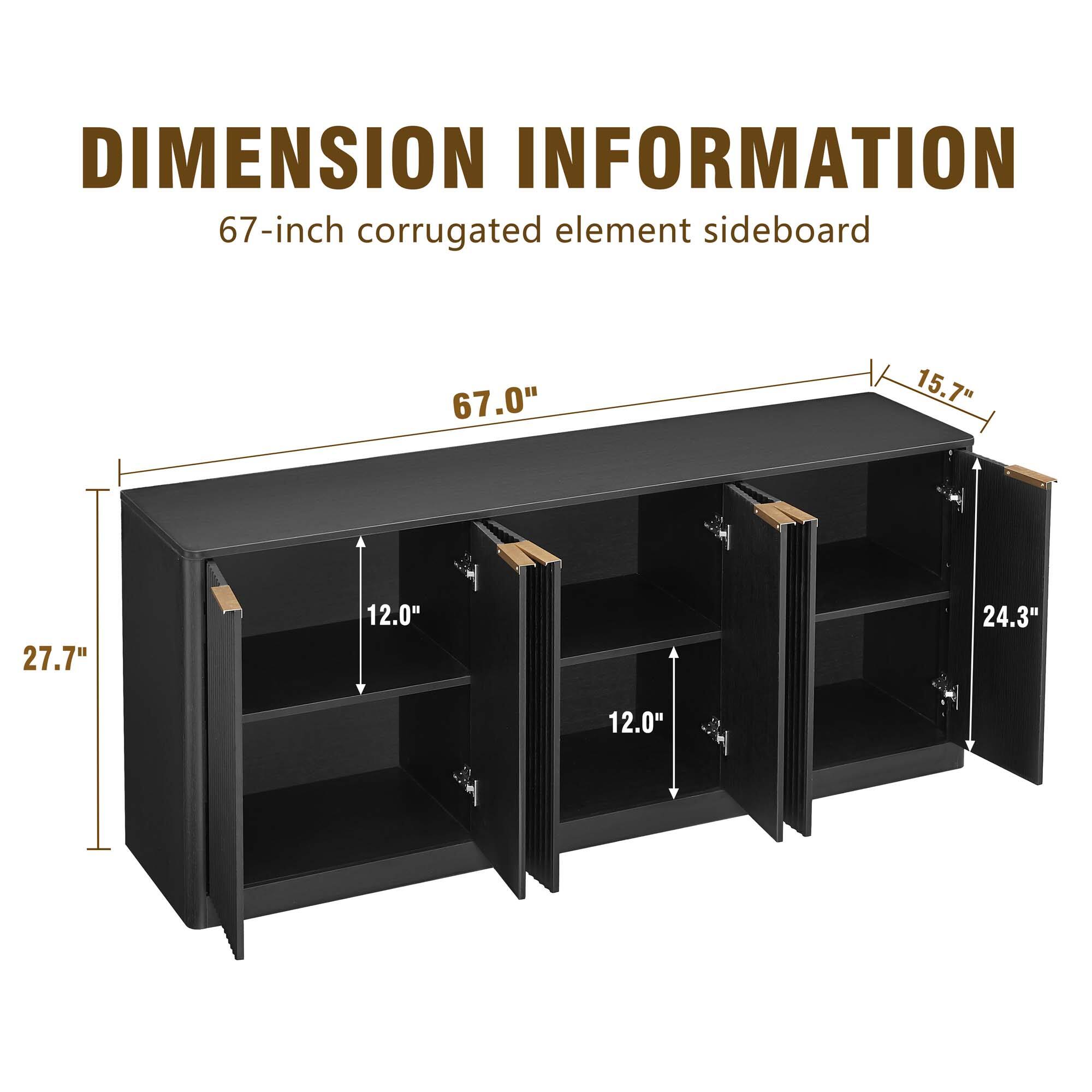 DIMENSION INFORMATION  
67-inch corrugated element sideboard  
67.0" x 15.7" x 27.7" x 12.0" x 24.3" x 12.0"