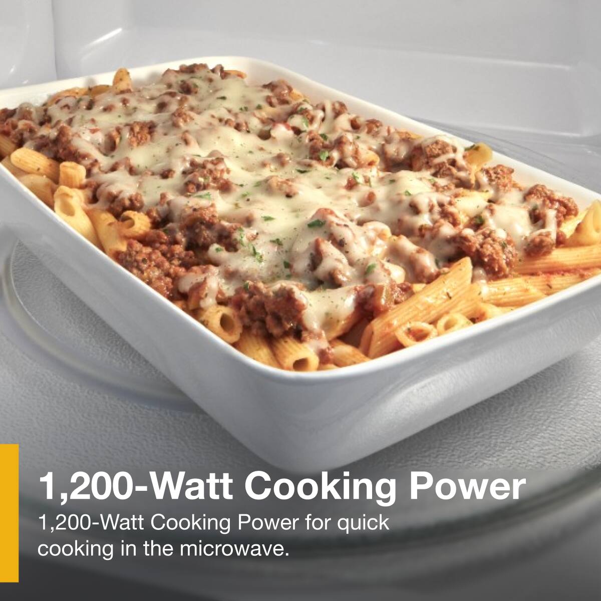 1,200-Watt Cooking Power  
1,200-Watt Cooking Power for quick cooking in the microwave.