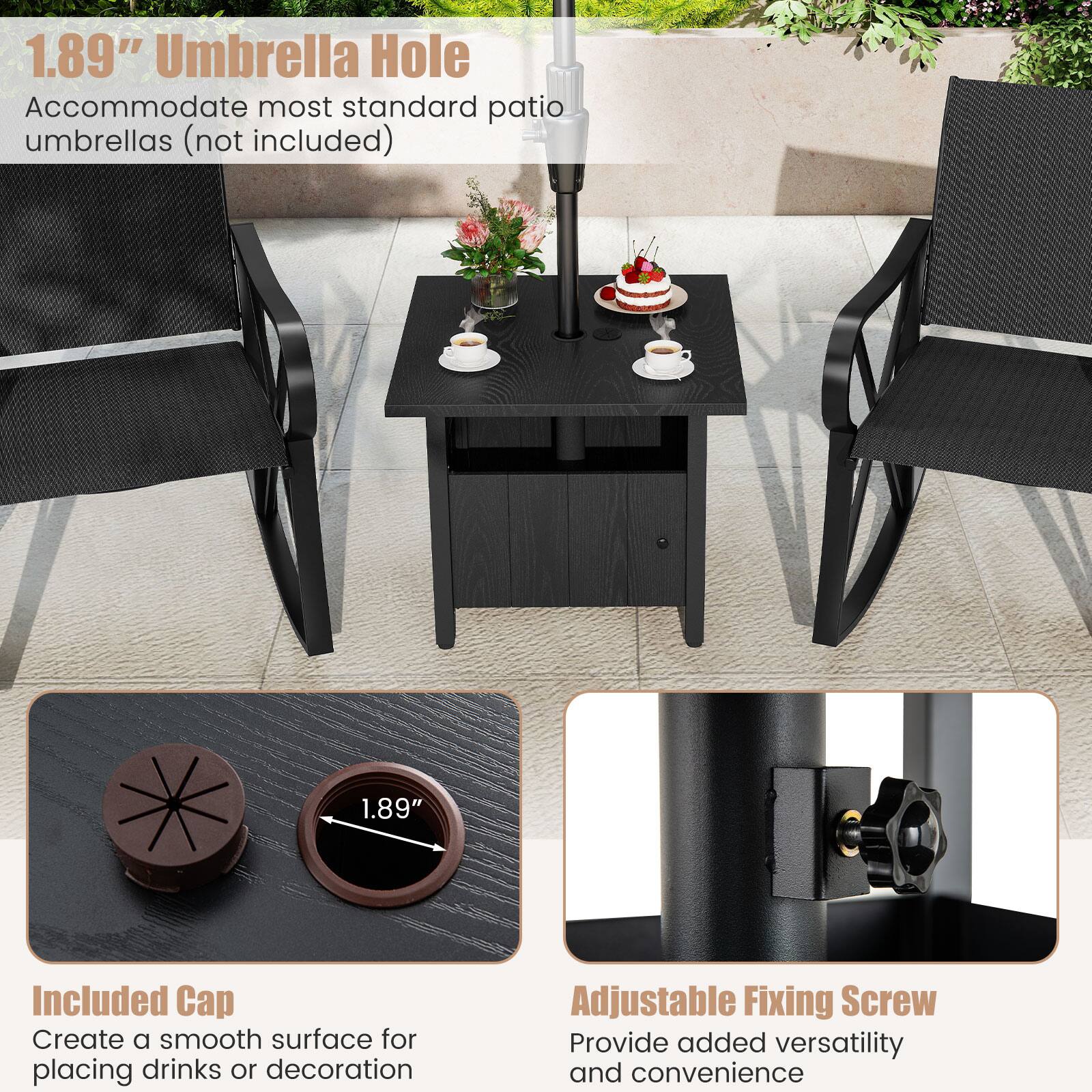 1.89" Umbrella Hole  
Accommodate most standard patio umbrellas (not included)

Included Cap  
Create a smooth surface for placing drinks or decoration

Adjustable Fixing Screw  
Provide added versatility and convenience