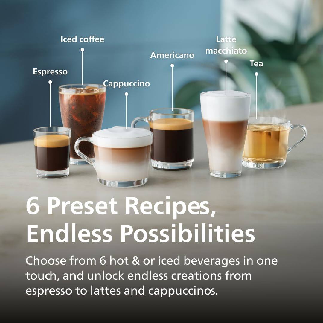 Iced coffee, Latte macchiato, Americano, Tea, Espresso, Cappuccino

6 Preset Recipes, Endless Possibilities

Choose from 6 hot & iced beverages in one touch, and unlock endless creations from espresso to lattes and cappuccinos.
