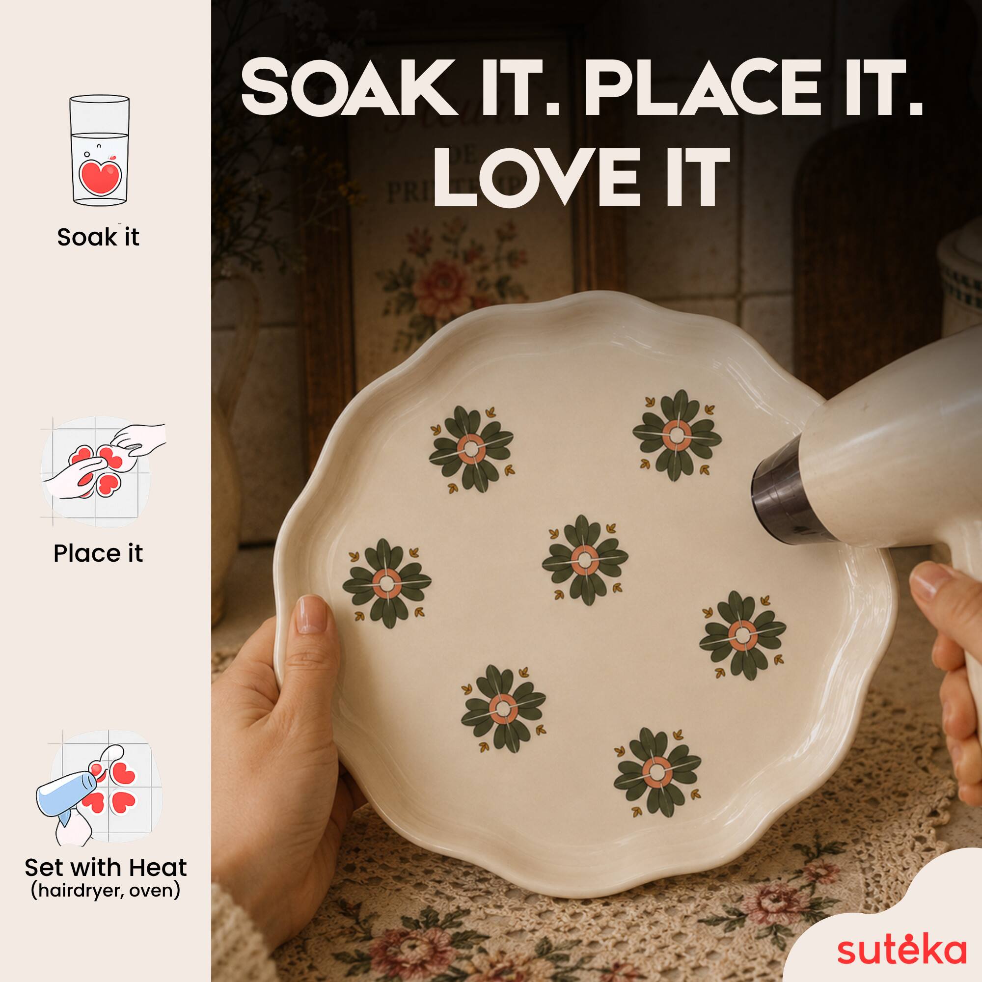 Soak it. Place it. Set with Heat (hairdryer, oven)