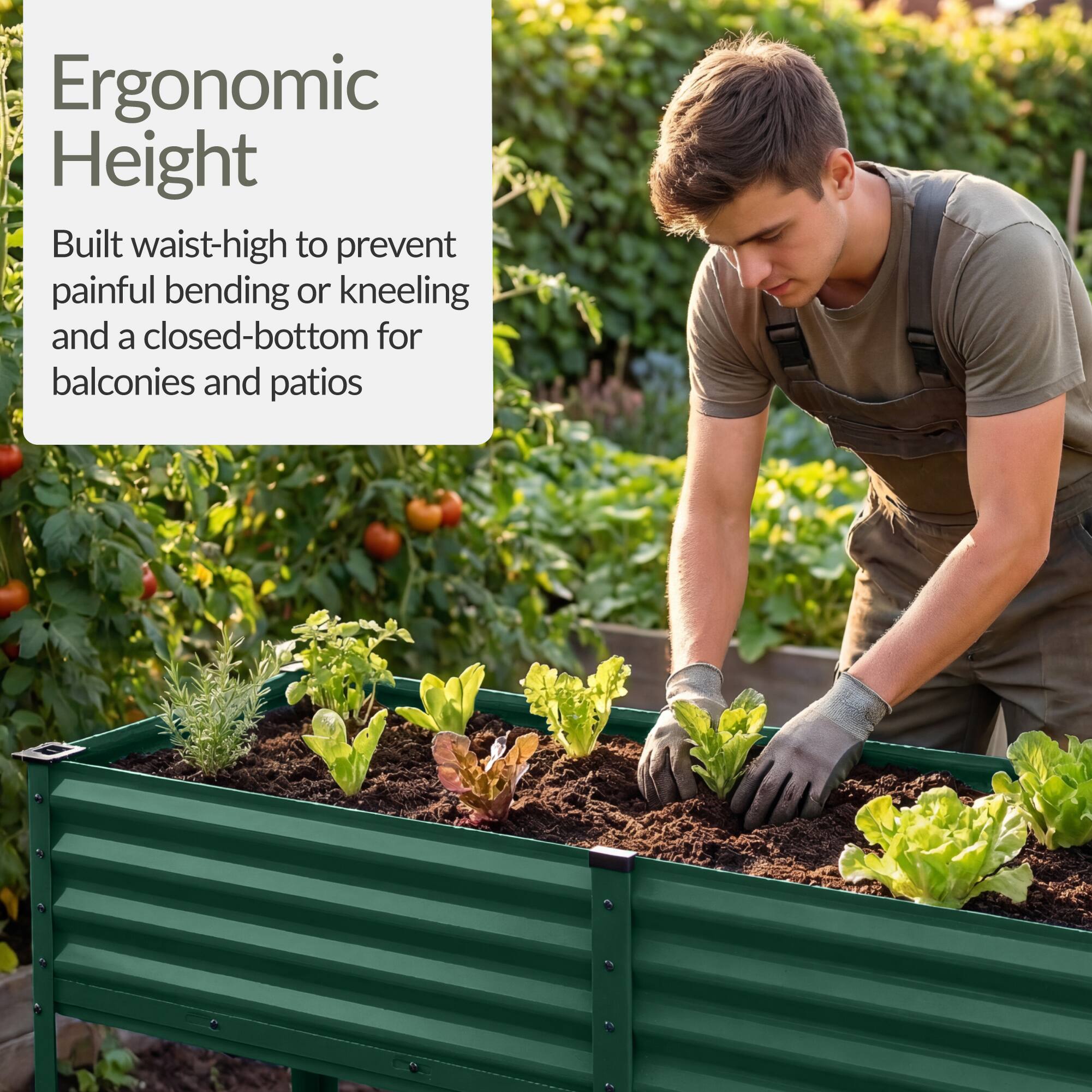 Ergonomic Height

Built waist-high to prevent painful bending or kneeling and a closed-bottom for balconies and patios