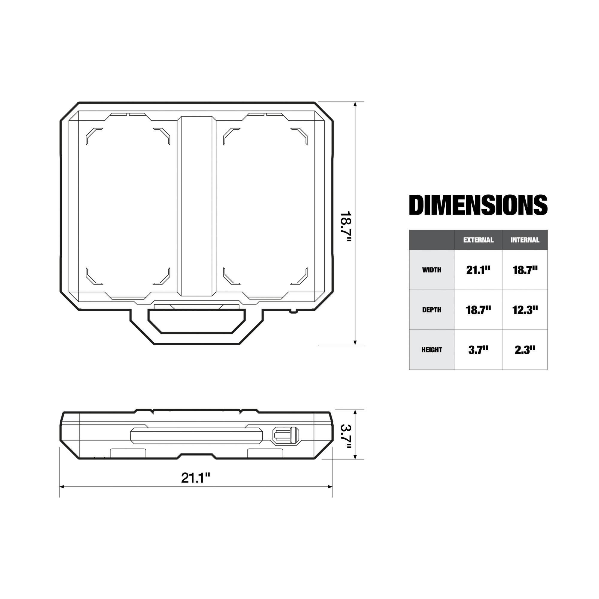 18.7" DIMENSIONS EXTERNAL INTERNAL WIDTH 21.1" 18.7" DEPTH 18.7" 12.3" HEIGHT 3.7" 2.3"