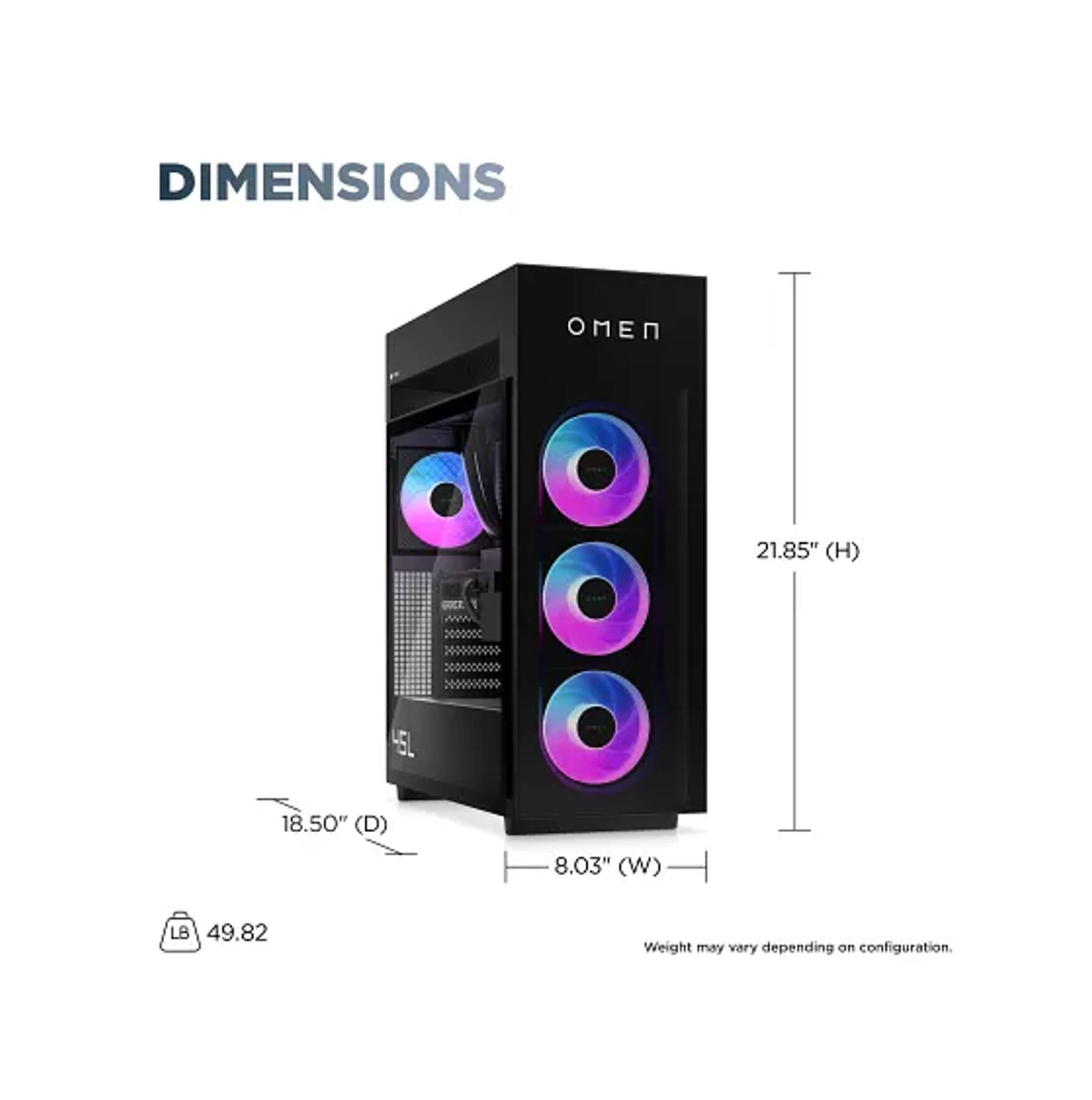 DIMENSIONS  
OMEN  
21.85" (H)  
18.50" (D)  
8.03" (W)  
49.82 LB  
Weight may vary depending on configuration.